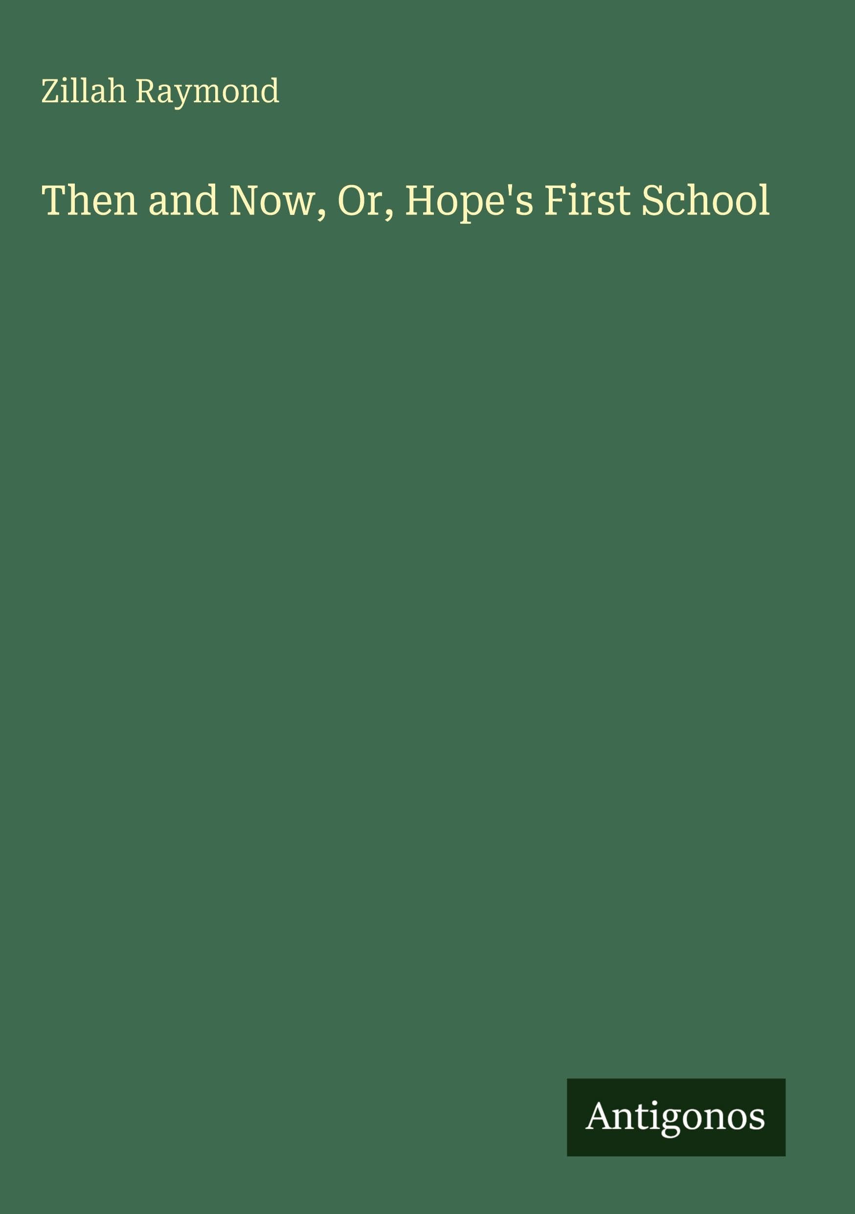 Then and Now, Or, Hope's First School Classics
