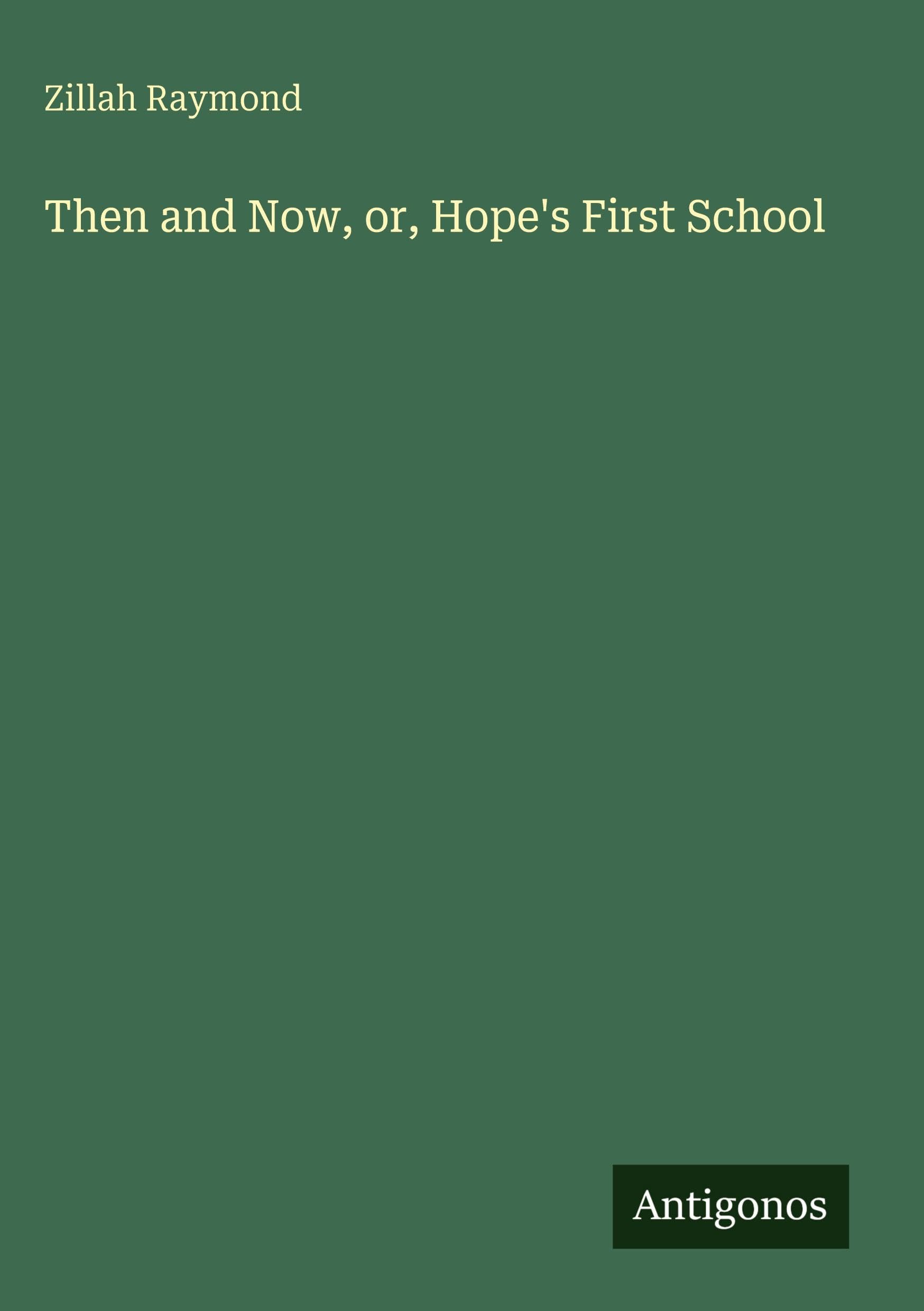 Then and Now, or, Hope's First School Classics