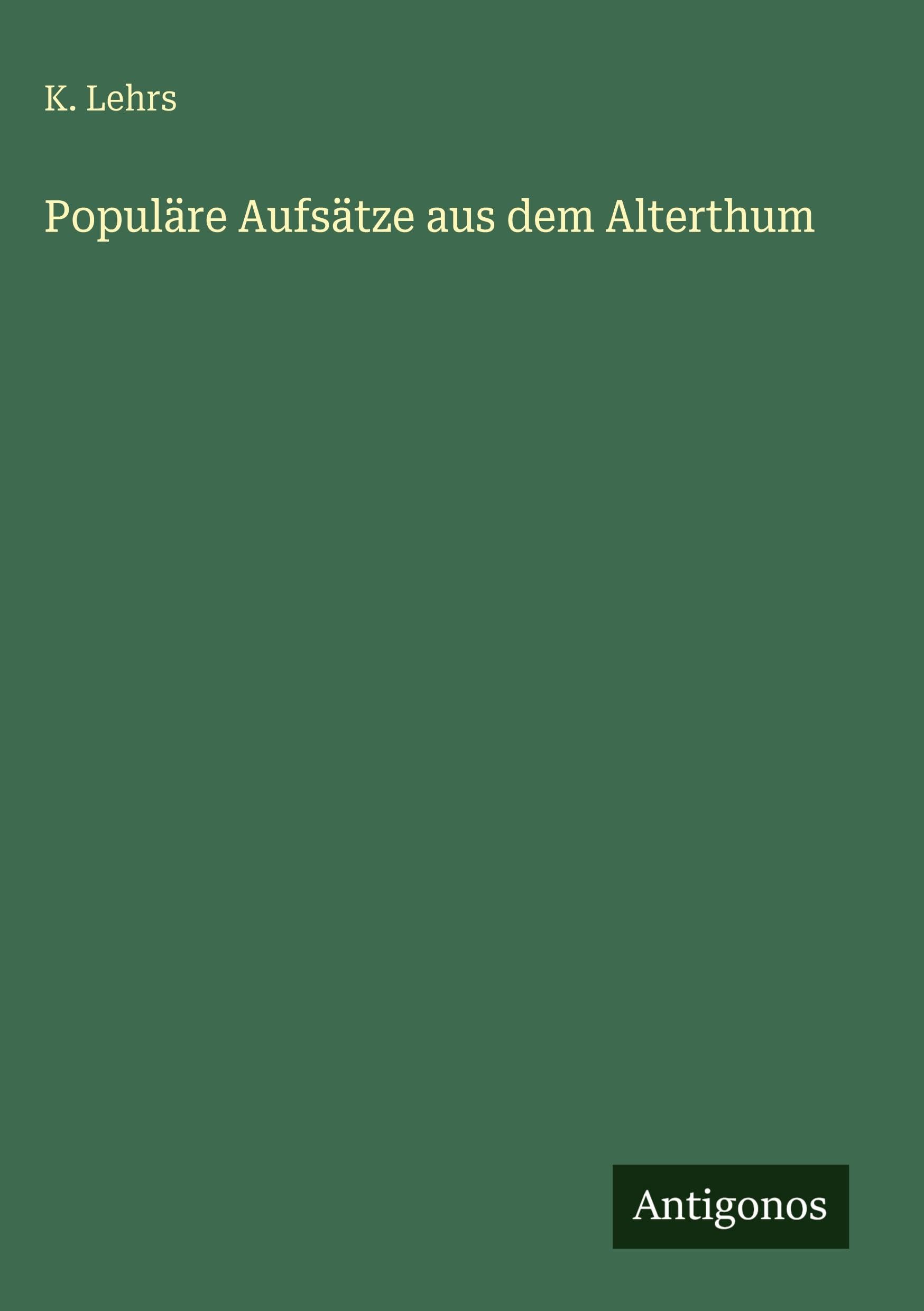 Populäre Aufsätze aus dem Alterthum Classics