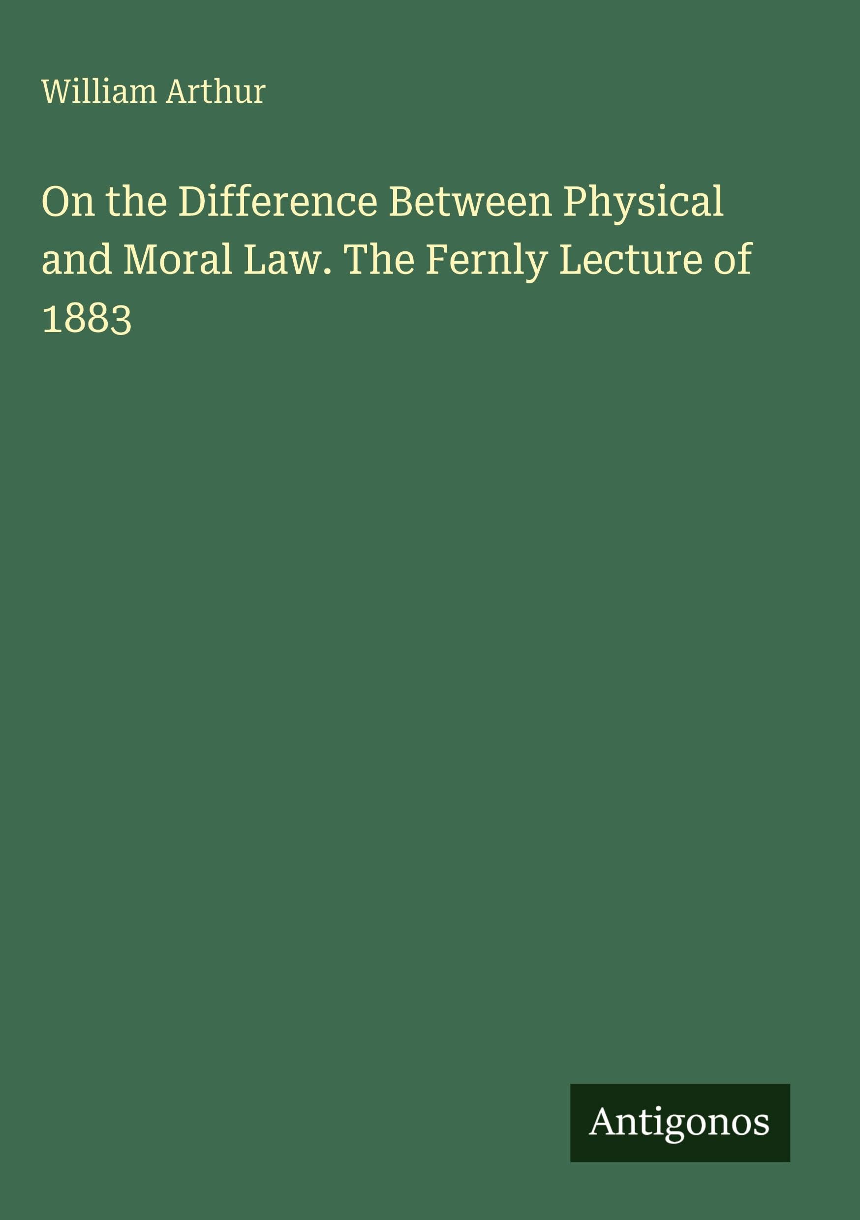 On the Difference Between Physical and Moral Law. The Fernly Lecture of 1883 Classics
