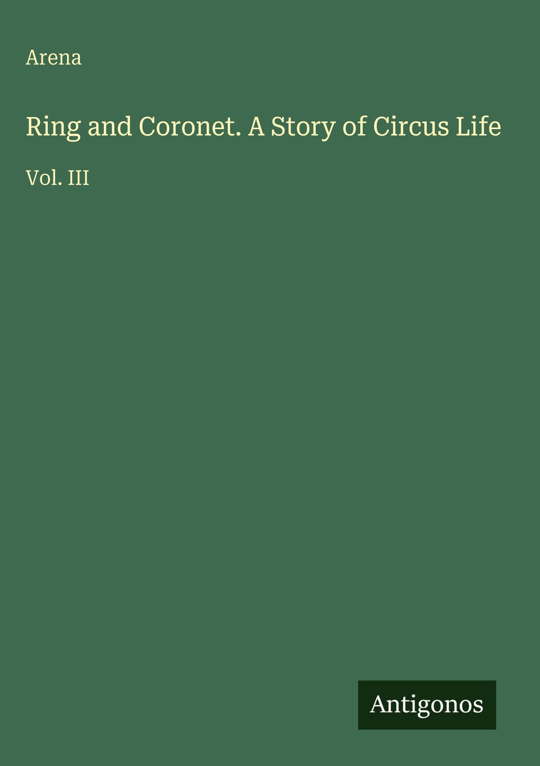 Ring and Coronet. A Story of Circus Life Classics
