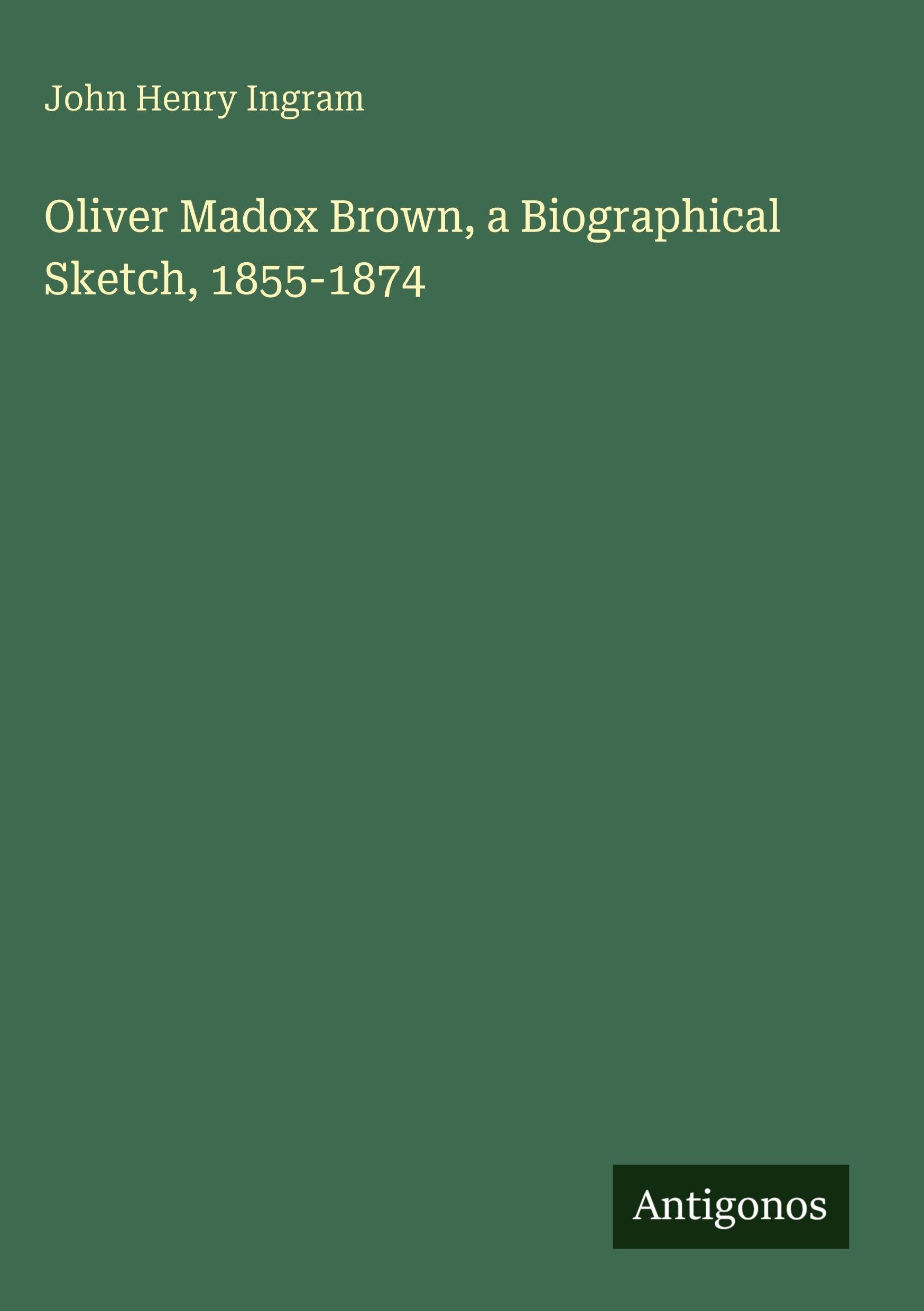 Oliver Madox Brown, a Biographical Sketch, 1855-1874 Classics