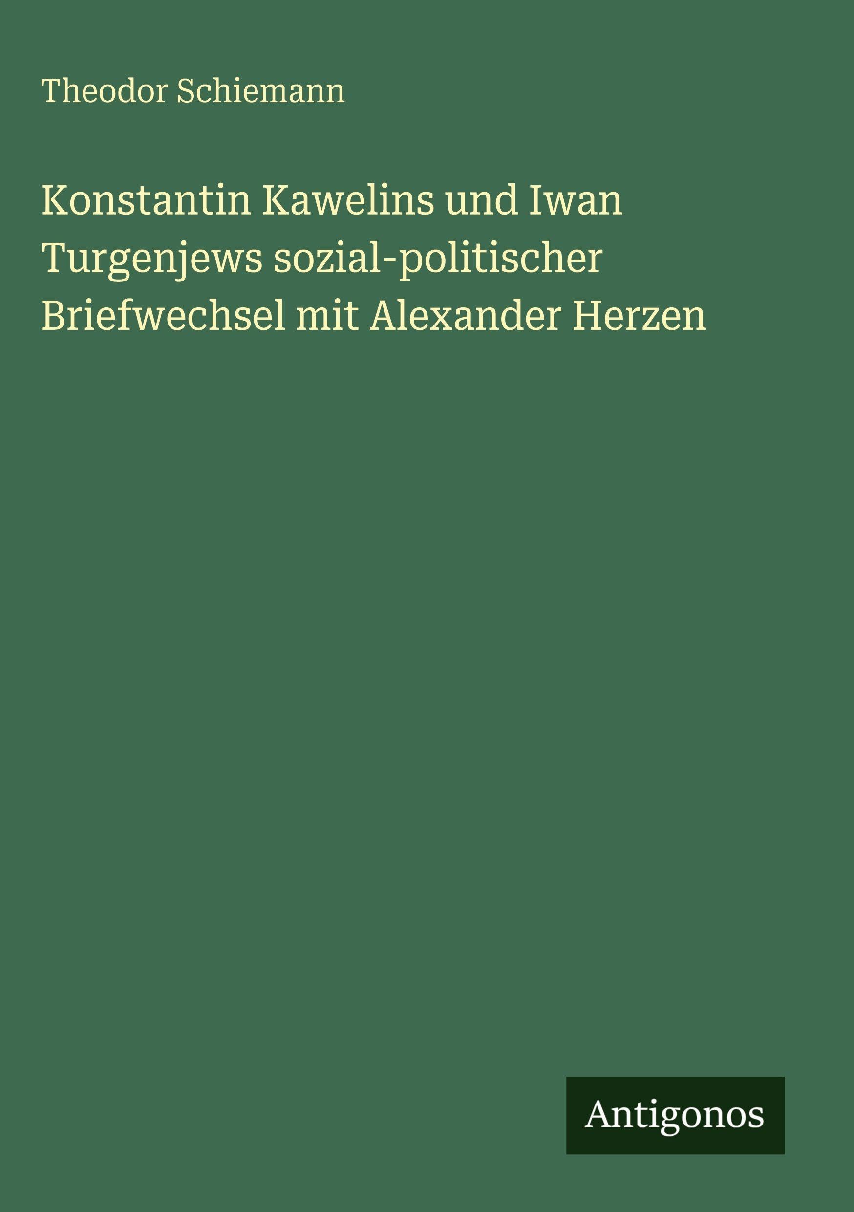Konstantin Kawelins und Iwan Turgenjews sozial-politischer Briefwechsel mit Alexander Herzen Contemporary literature Books
