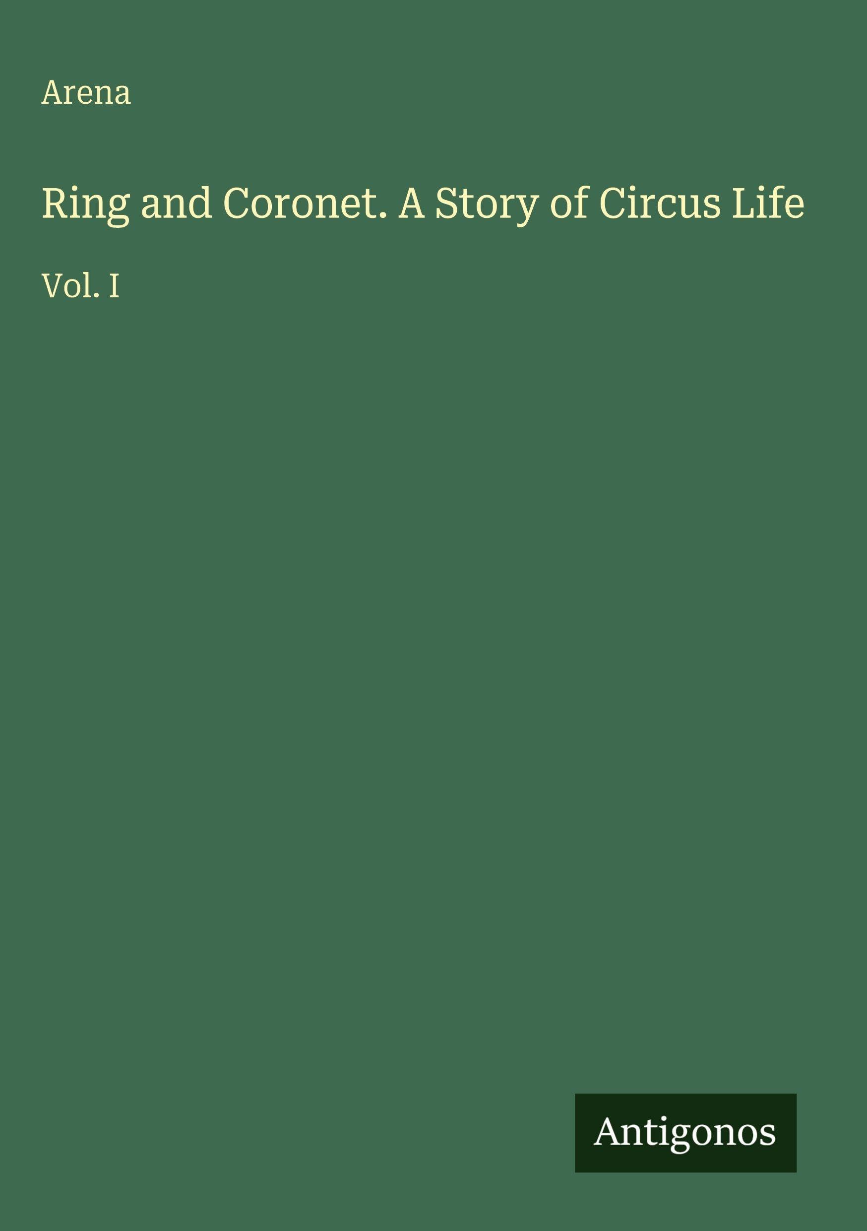Ring and Coronet. A Story of Circus Life Classics