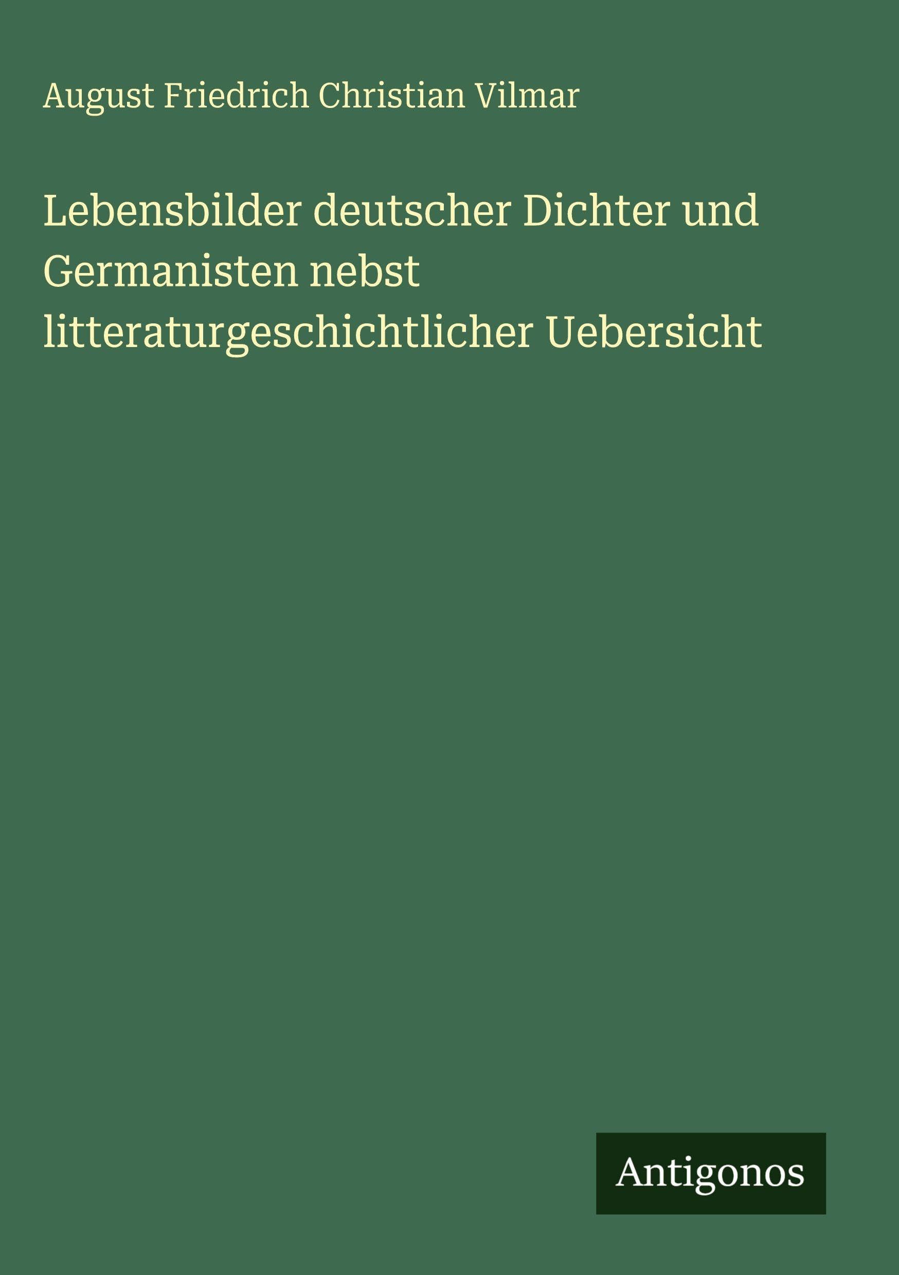 Lebensbilder deutscher Dichter und Germanisten nebst litteraturgeschichtlicher Uebersicht Contemporary literature