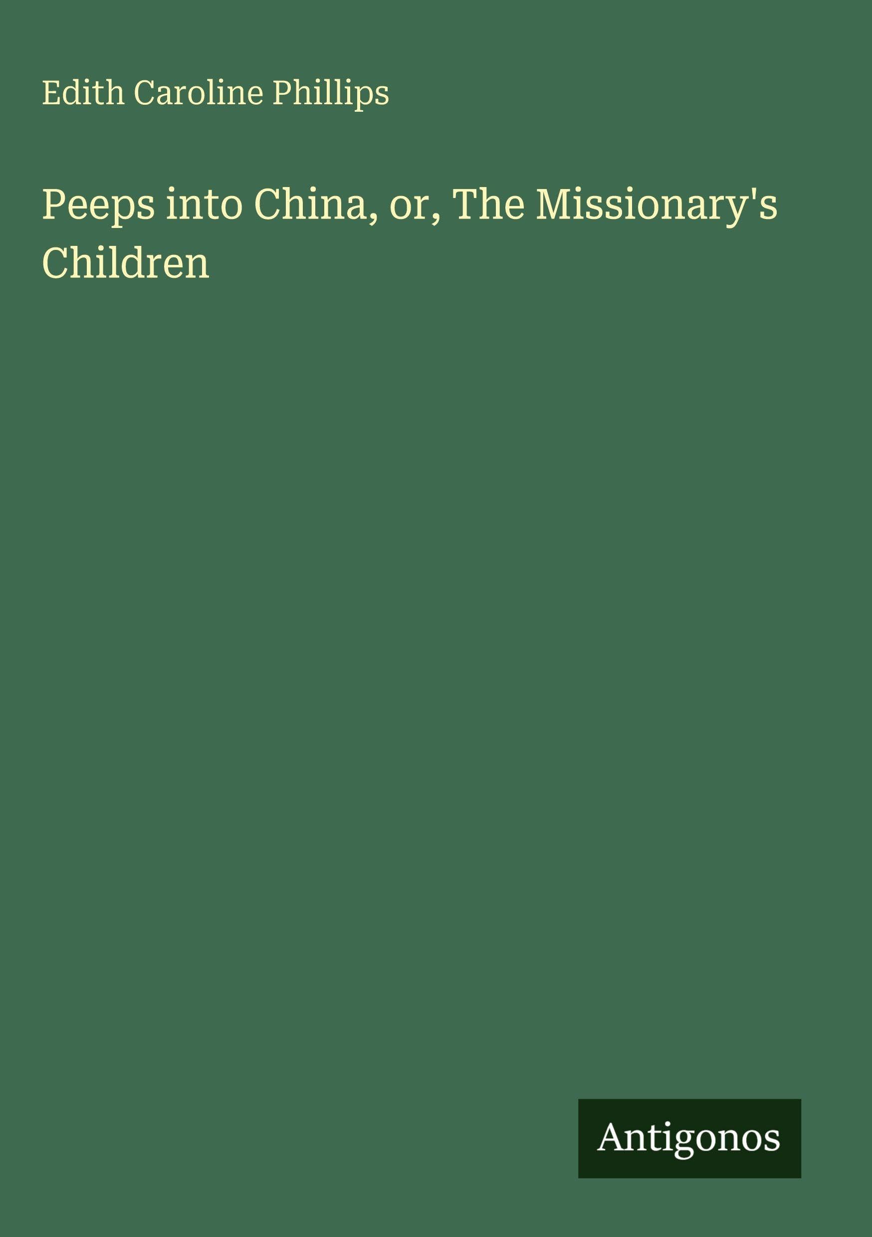 Peeps into China, or, The Missionary's Children Classics