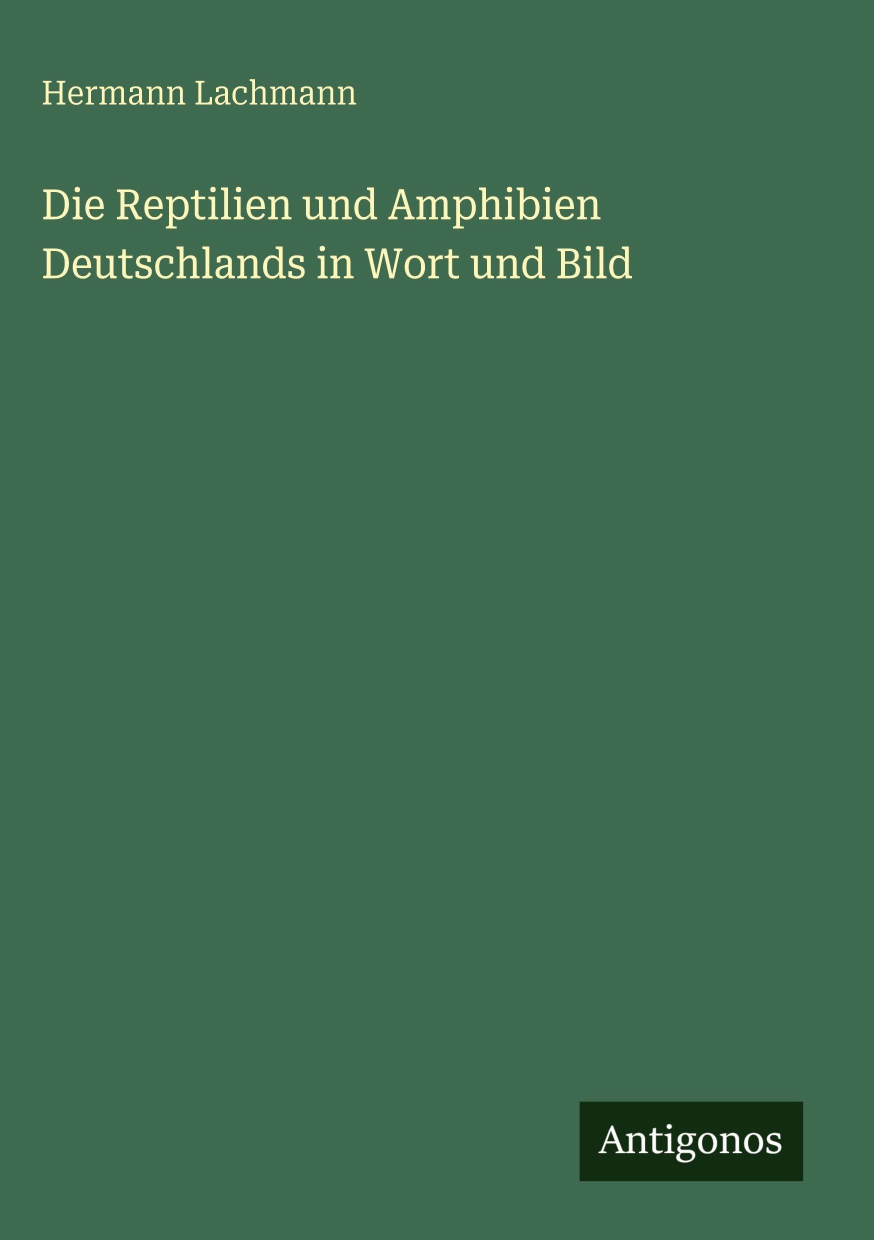 Die Reptilien und Amphibien Deutschlands in Wort und Bild Contemporary literature