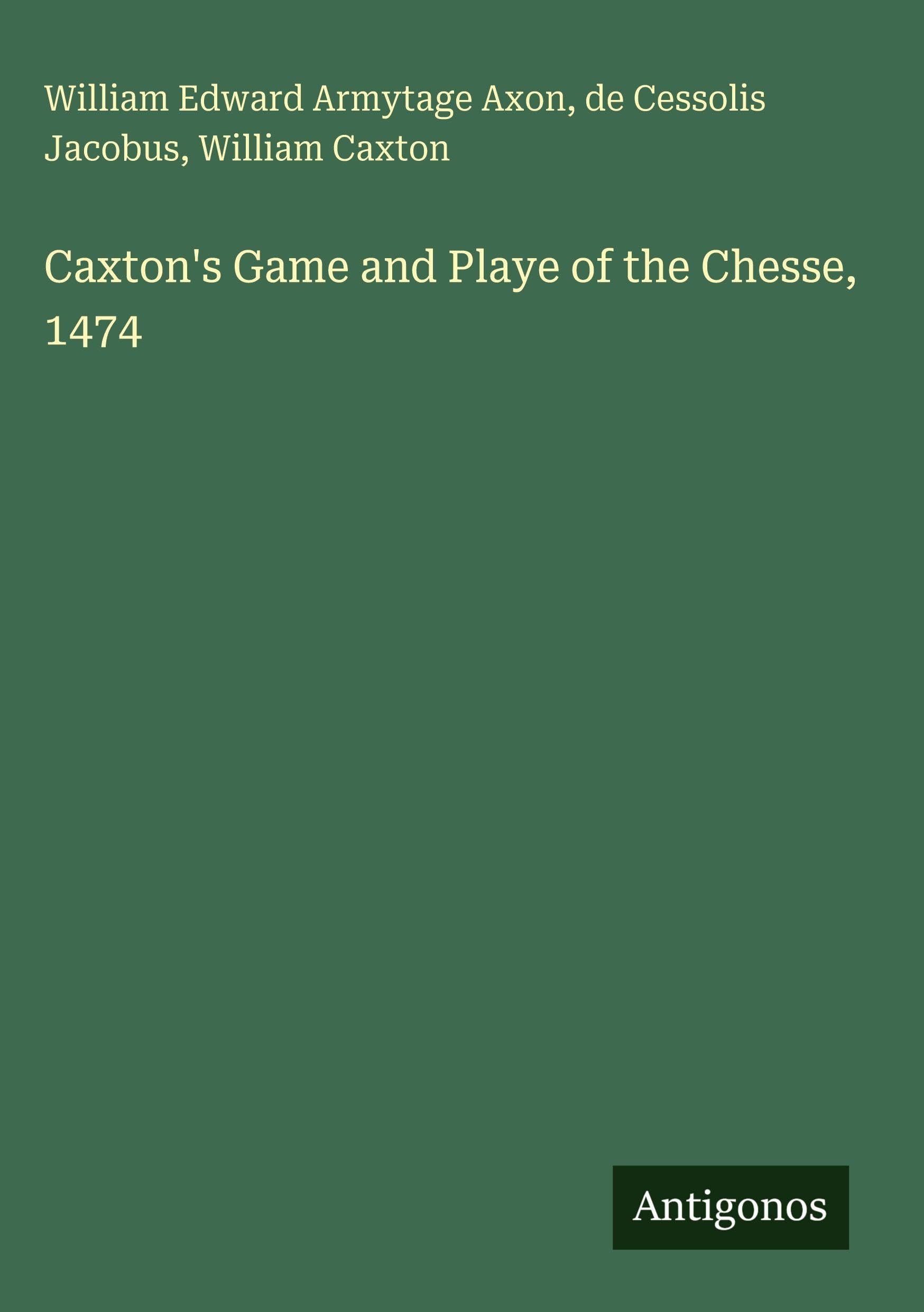 Caxton's Game and Playe of the Chesse, 1474 Classics