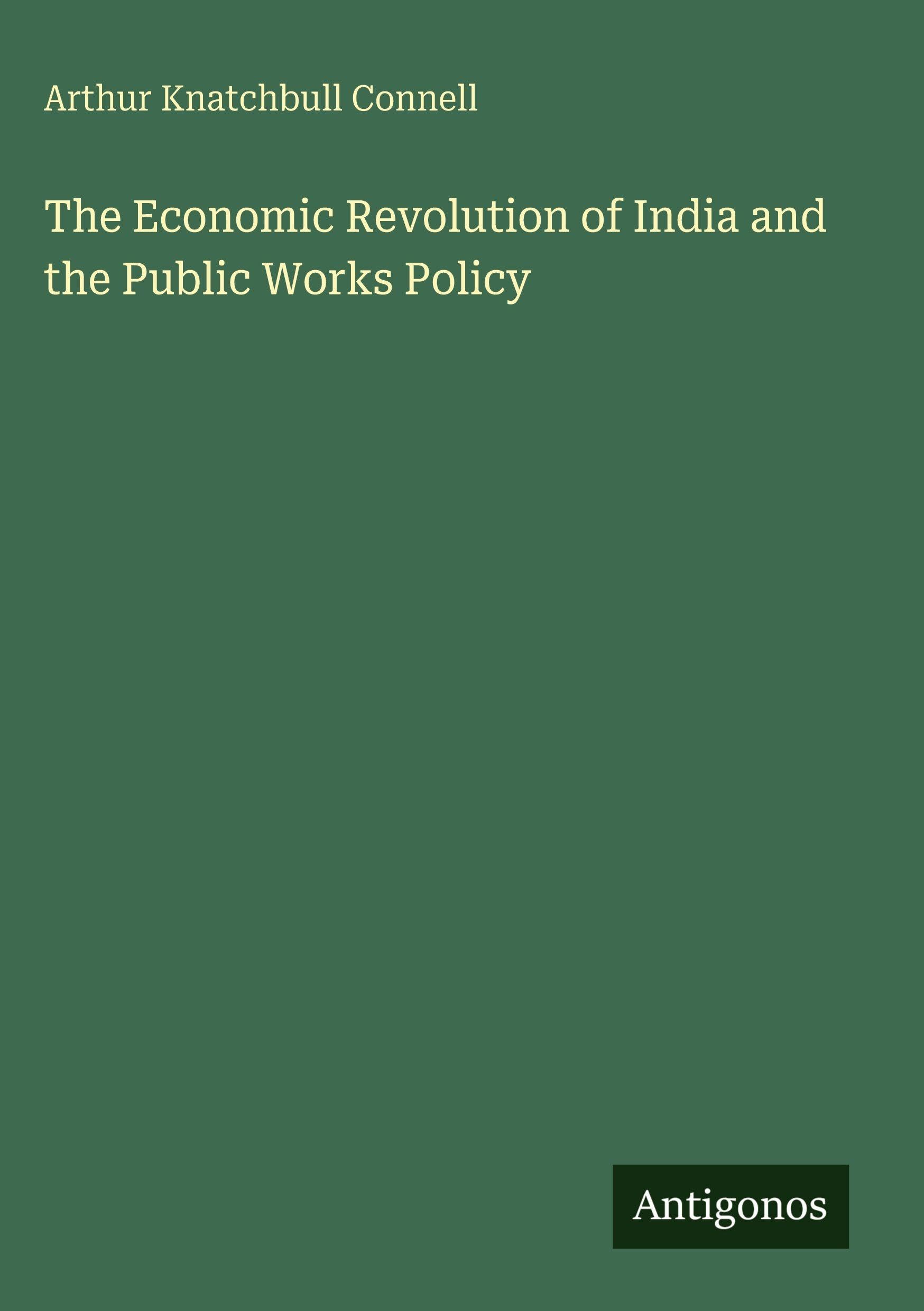 The Economic Revolution of India and the Public Works Policy Classics
