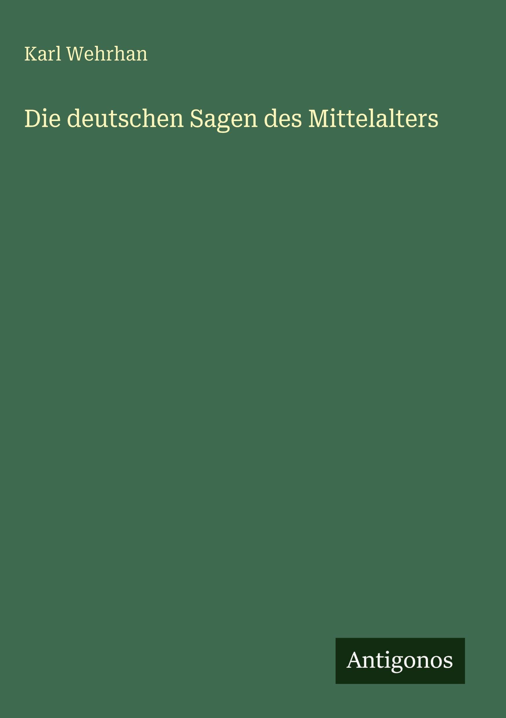 Die deutschen Sagen des Mittelalters Classics