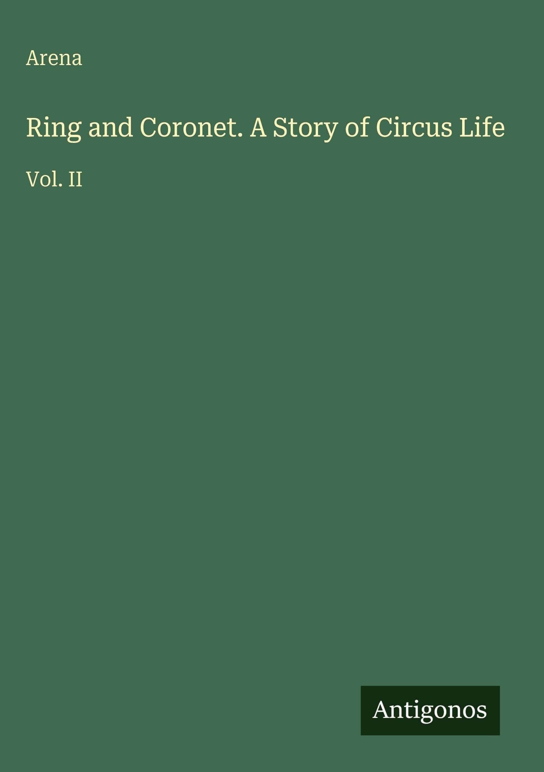 Ring and Coronet. A Story of Circus Life Classics