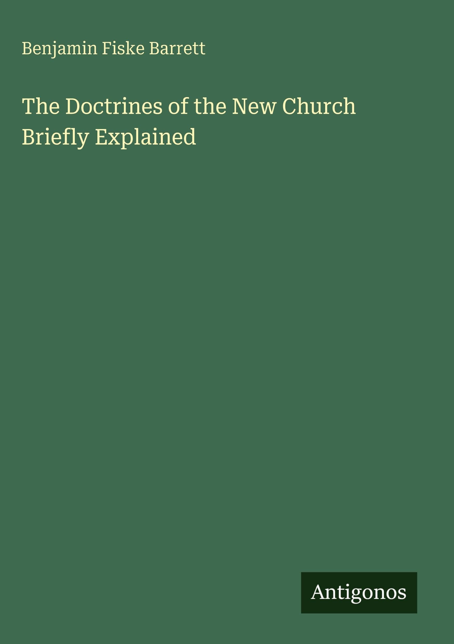 The Doctrines of the New Church Briefly Explained Classics