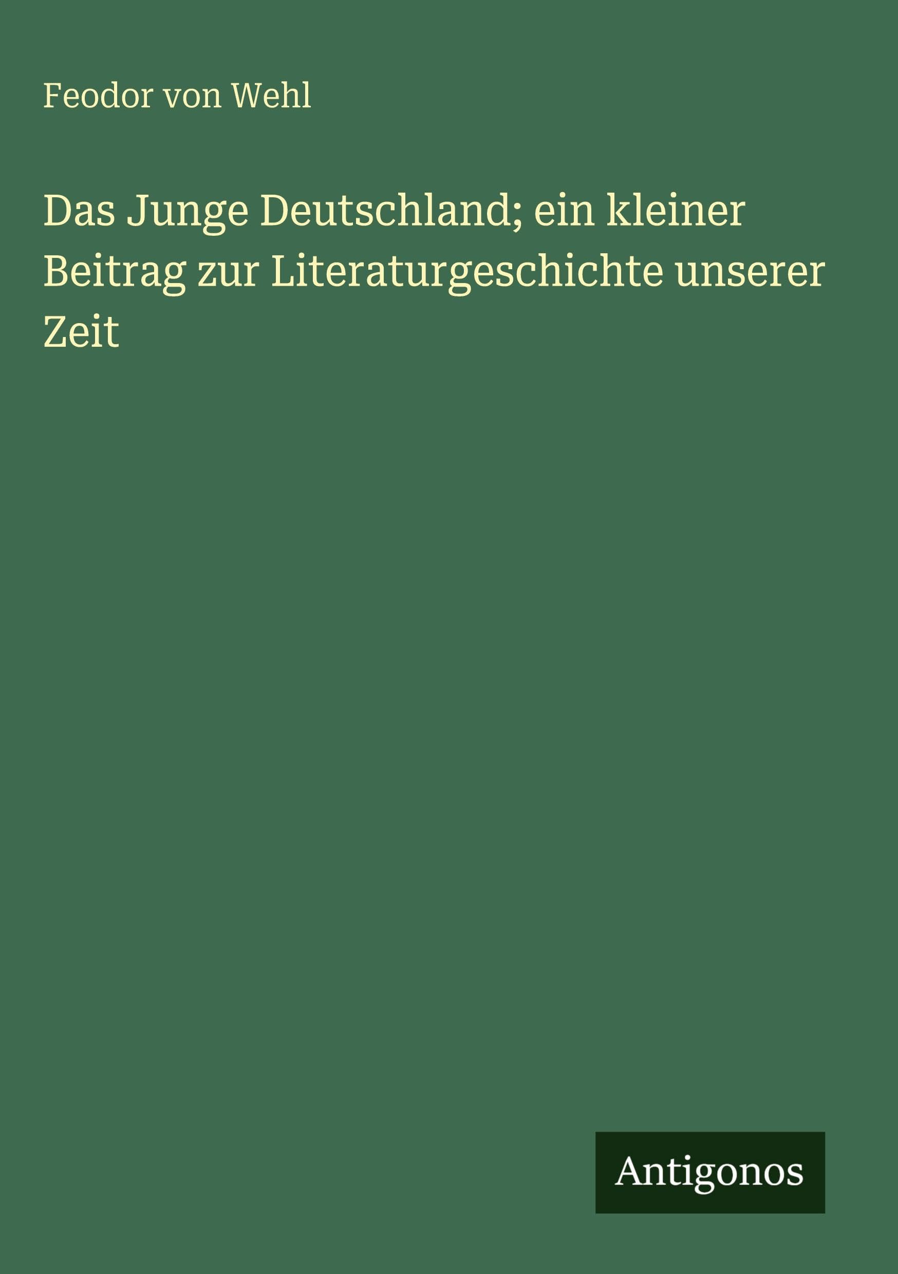 Das Junge Deutschland; ein kleiner Beitrag zur Literaturgeschichte unserer Zeit Contemporary literature