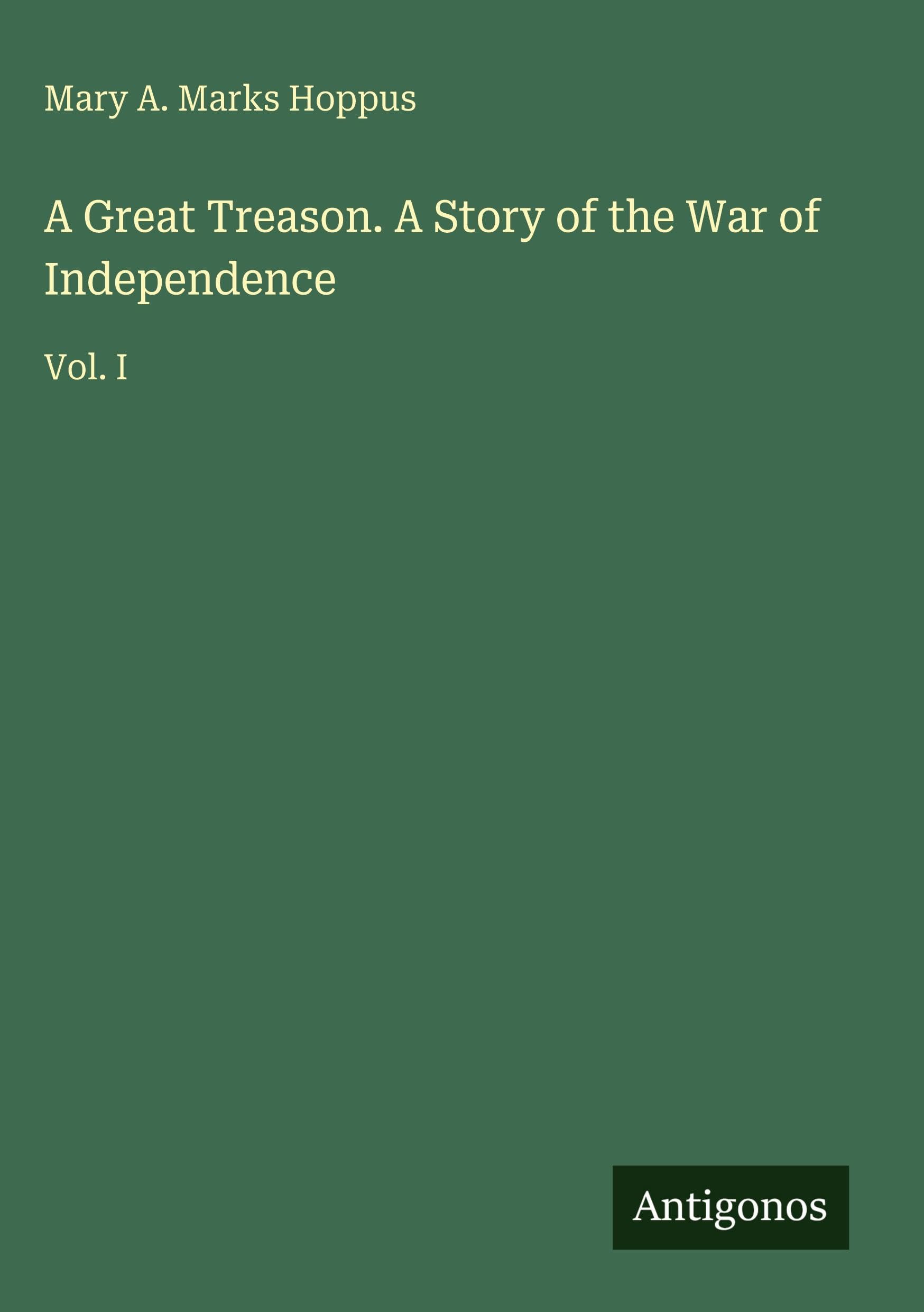 A Great Treason. A Story of the War of Independence Classics