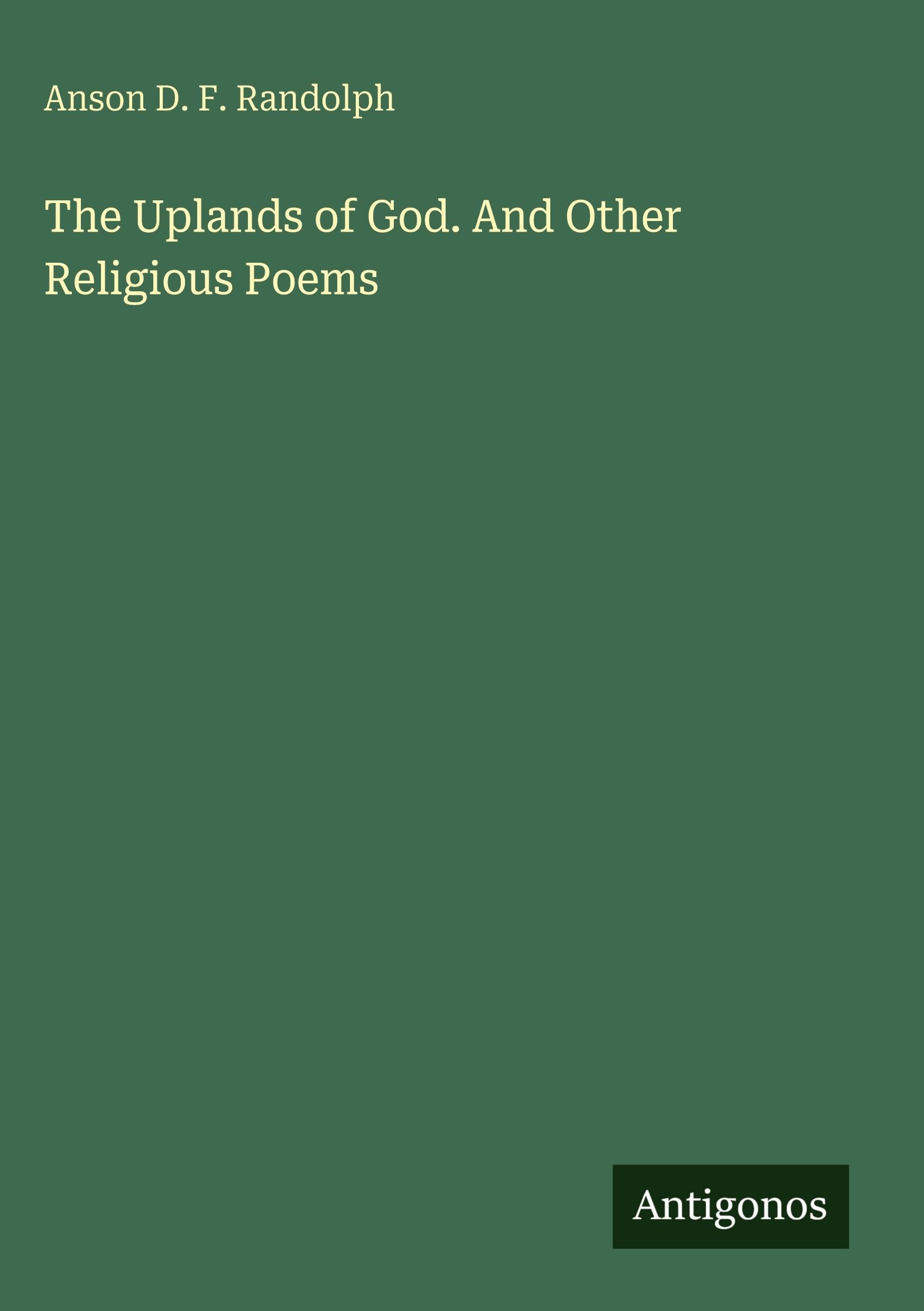 The Uplands of God. And Other Religious Poems Classics