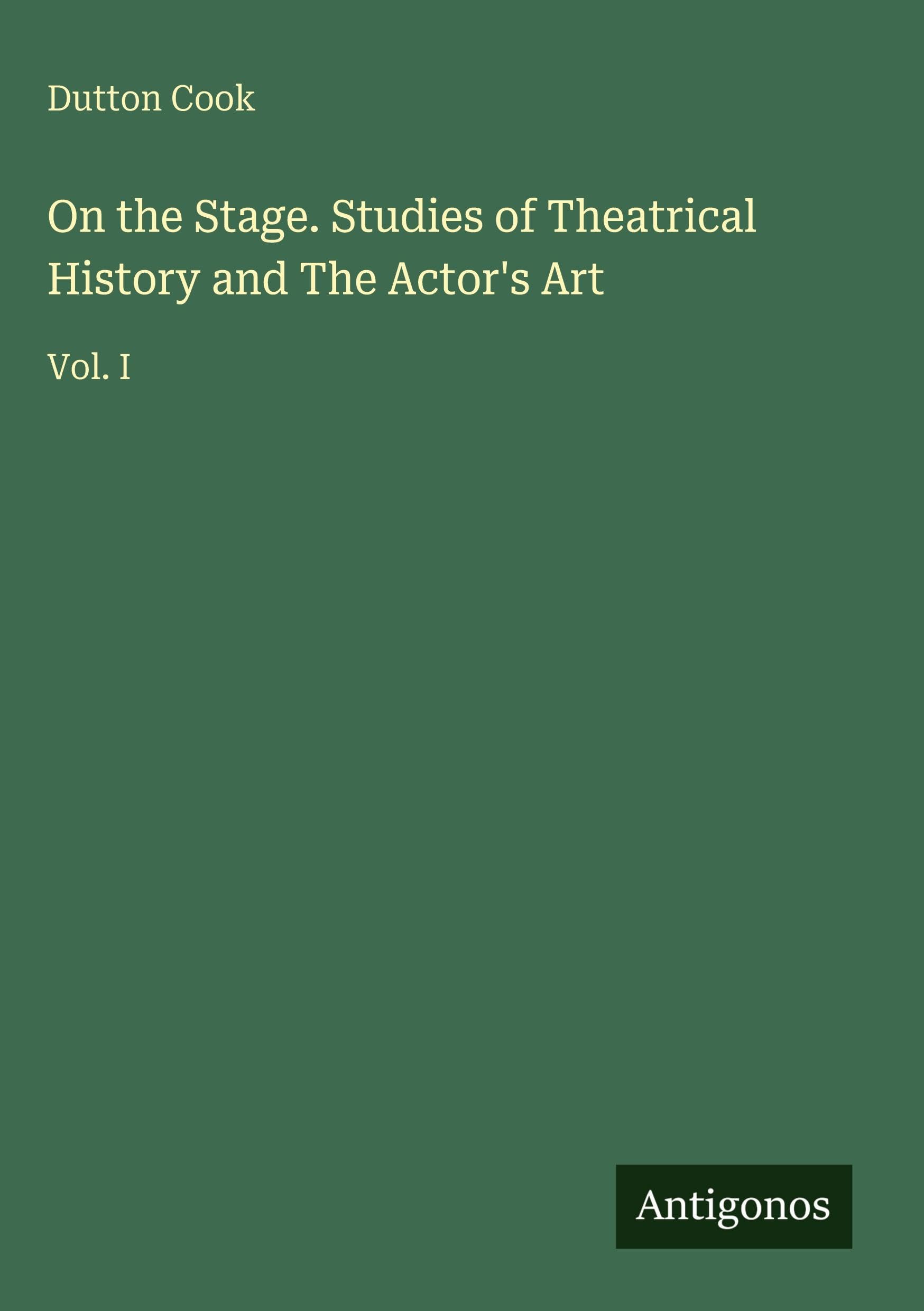 On the Stage. Studies of Theatrical History and The Actor's Art Classics