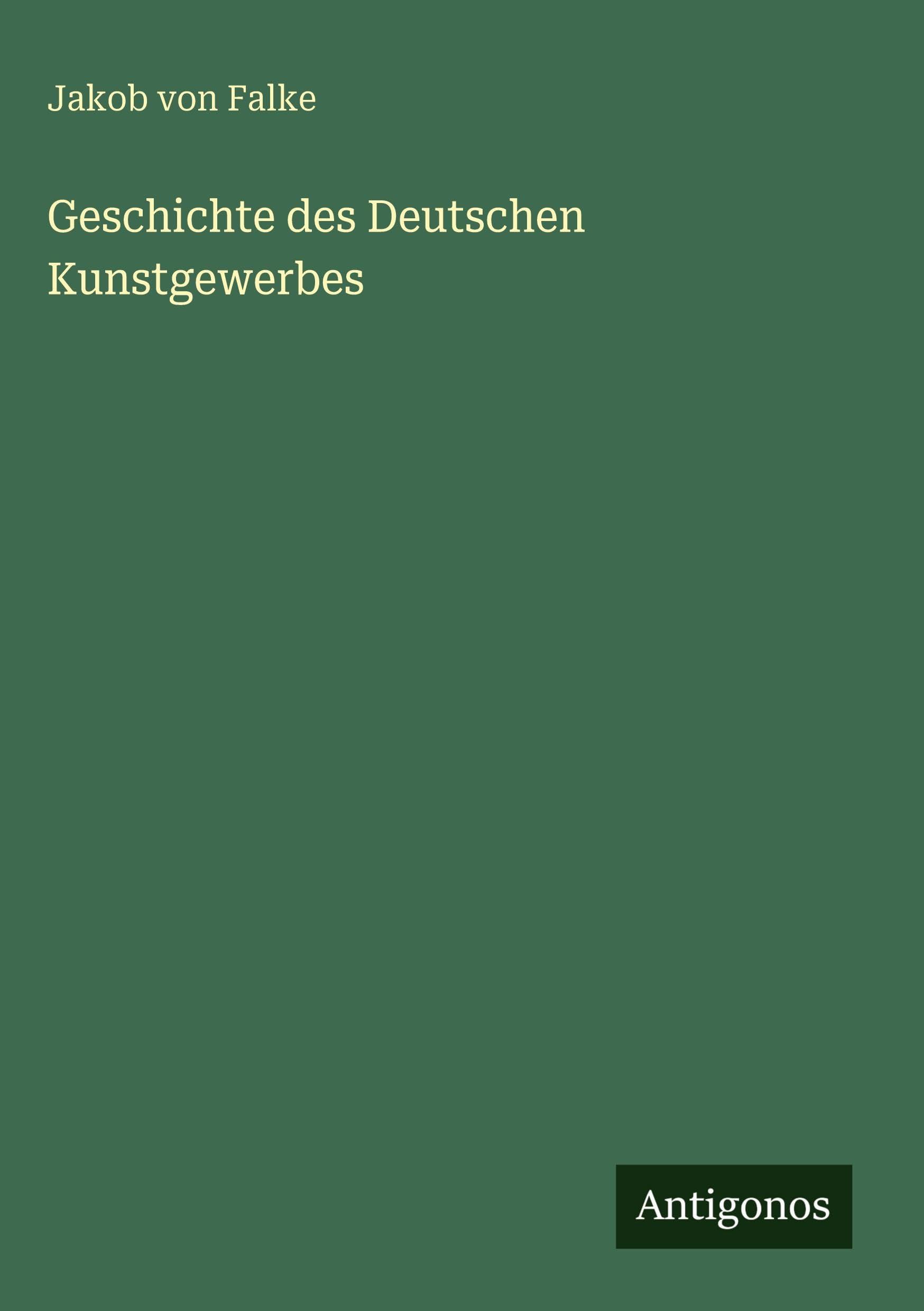 Geschichte des Deutschen Kunstgewerbes Classics