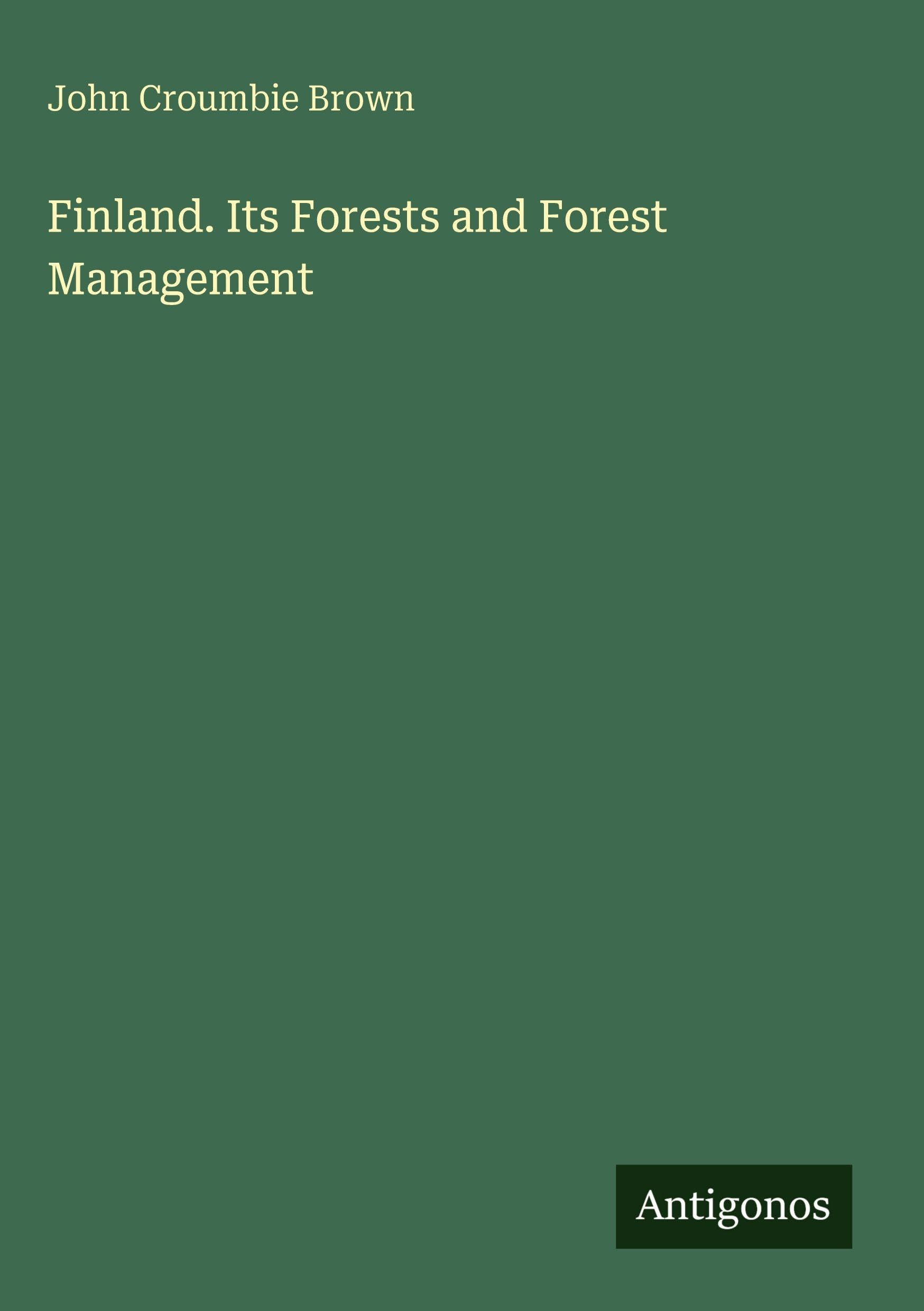 Finland. Its Forests and Forest Management Classics