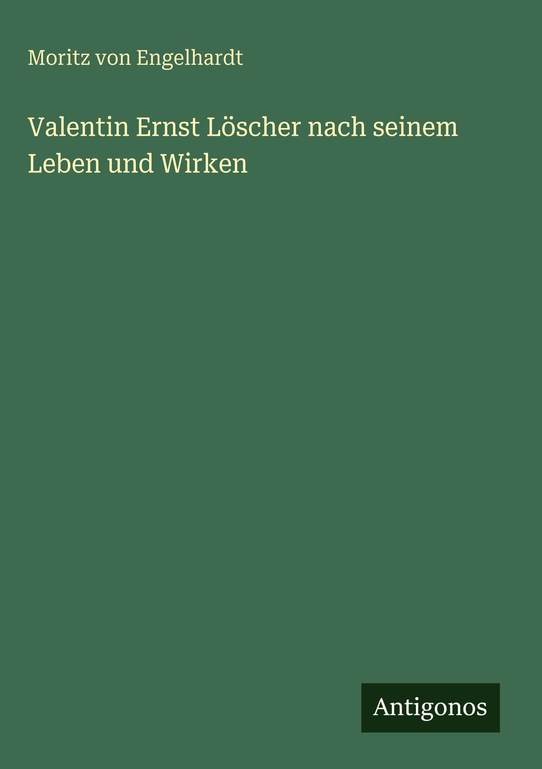 Valentin Ernst Löscher nach seinem Leben und Wirken Classics