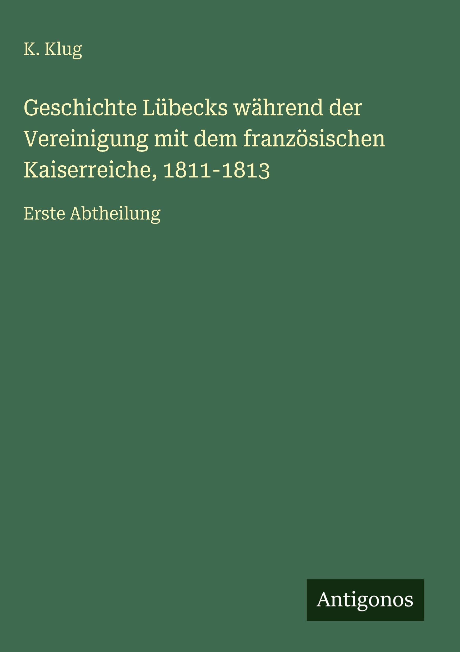 Geschichte Lübecks während der Vereinigung mit dem französischen Kaiserreiche, 1811-1813 Classics