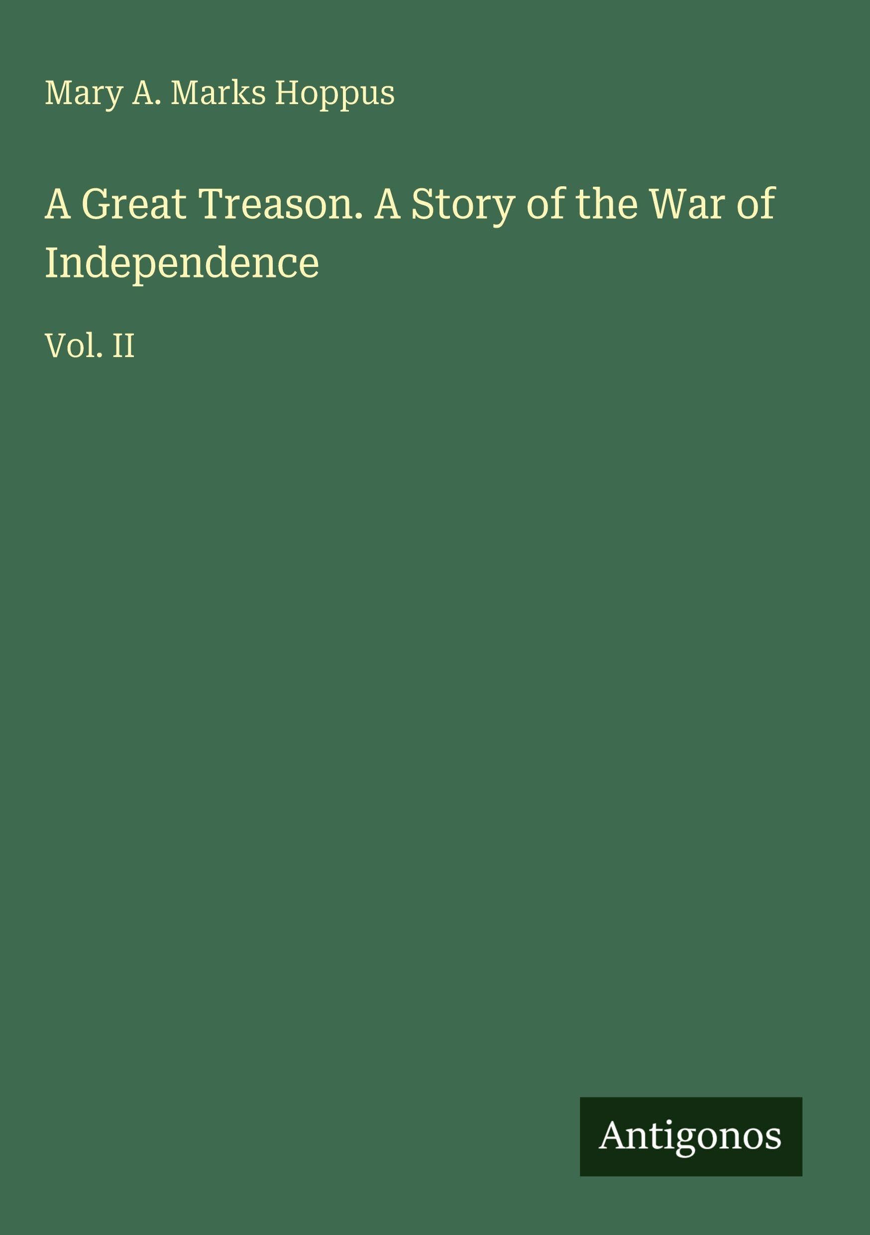 A Great Treason. A Story of the War of Independence Classics