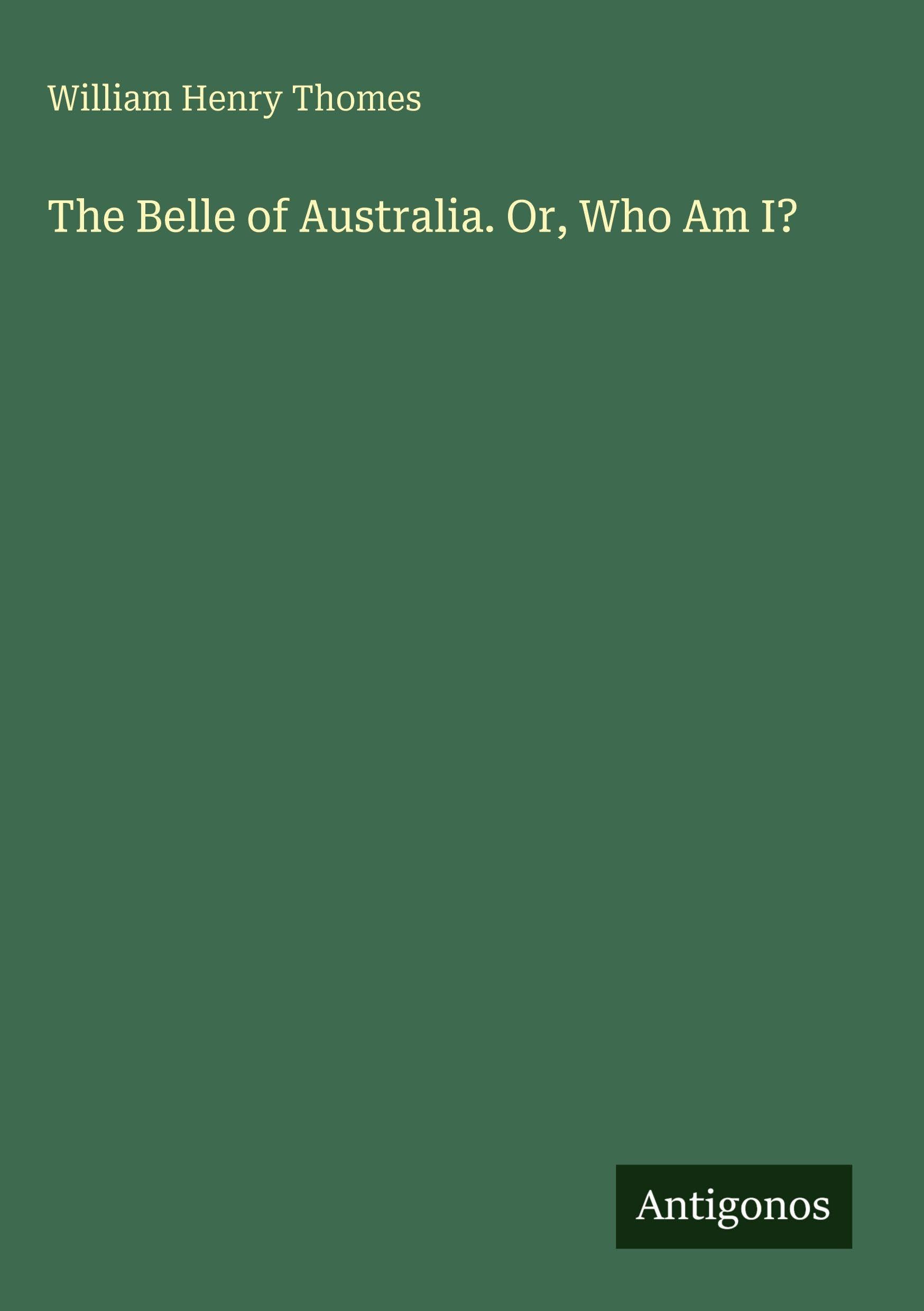 The Belle of Australia. Or, Who Am I? Classics
