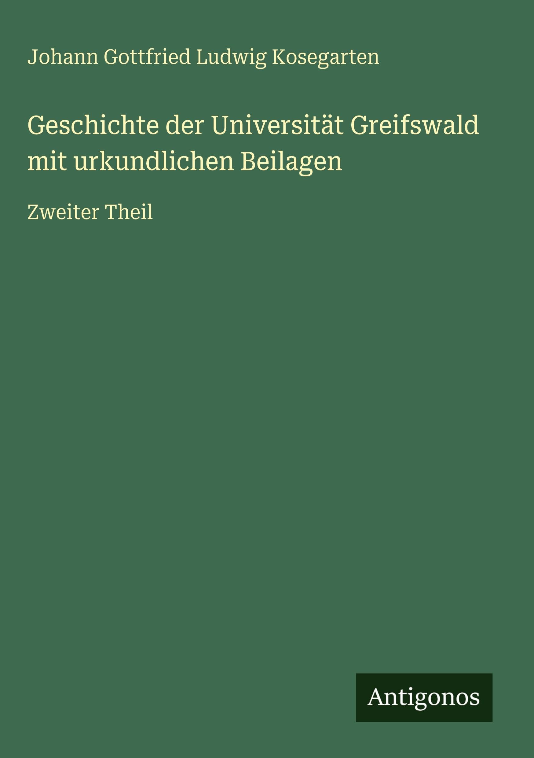 Geschichte der Universität Greifswald mit urkundlichen Beilagen Classics