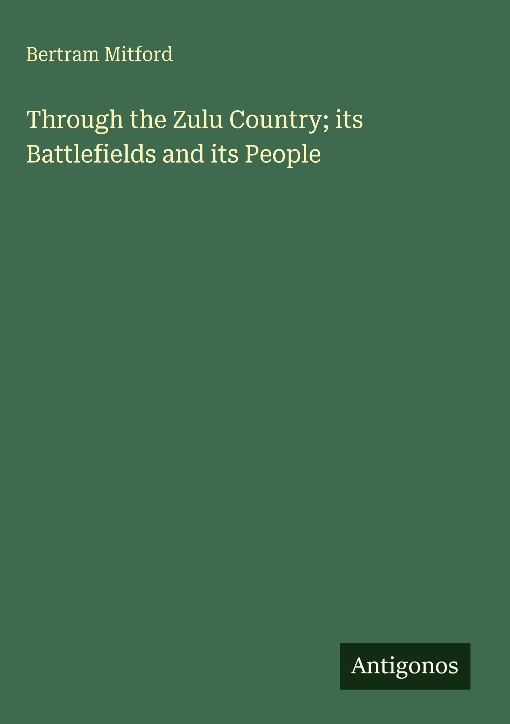 Through the Zulu Country; its Battlefields and its People Classics