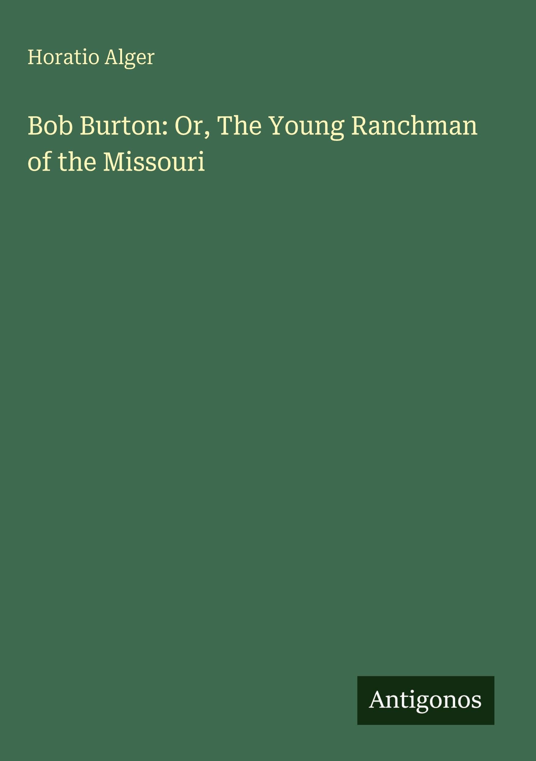 Bob Burton: Or, The Young Ranchman of the Missouri Classics