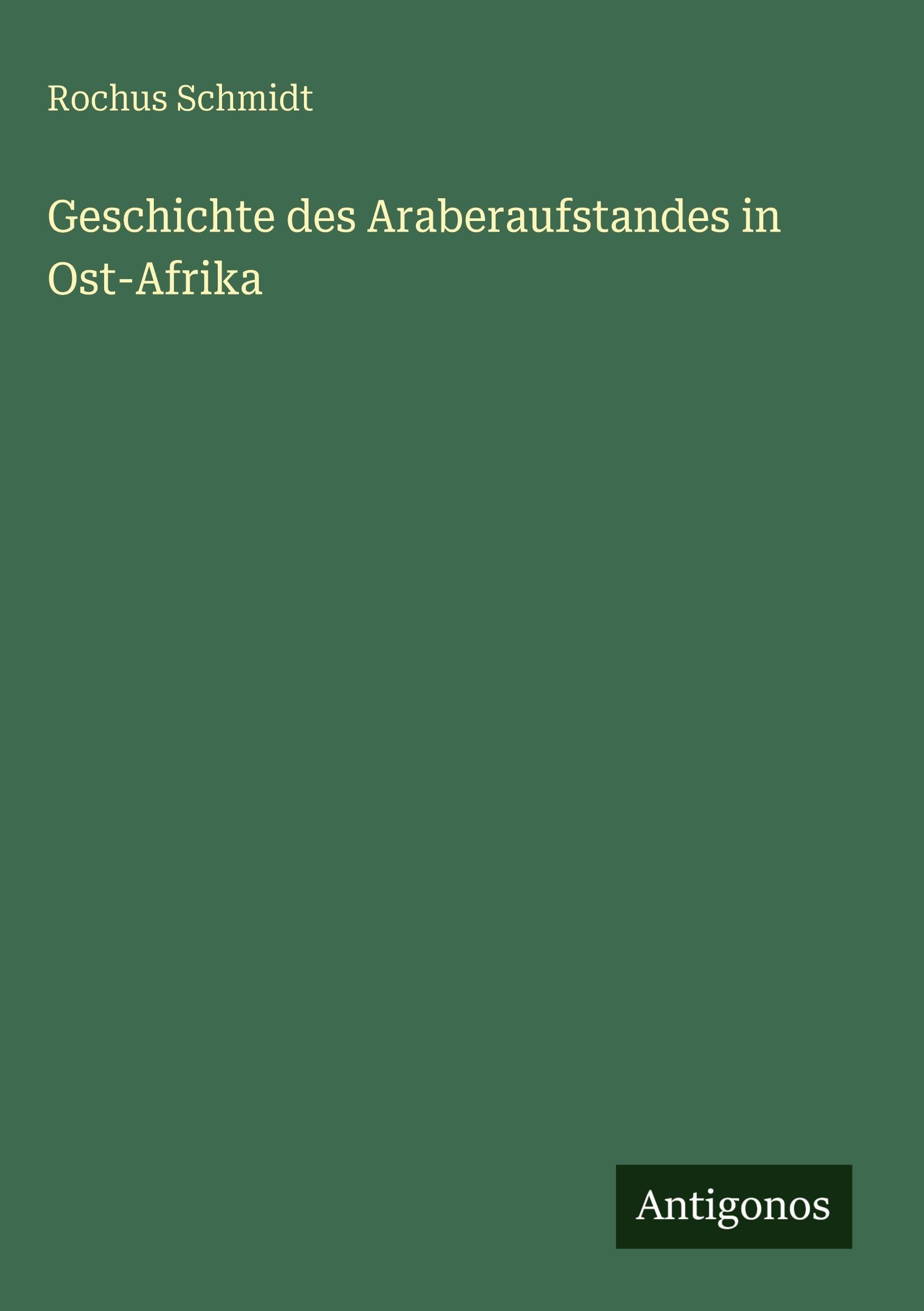 Geschichte des Araberaufstandes in Ost-Afrika Classics
