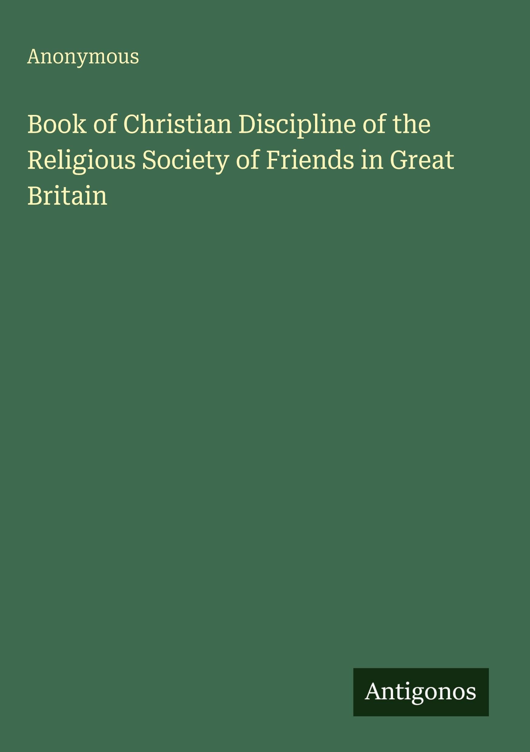 Book of Christian Discipline of the Religious Society of Friends in Great Britain Classics