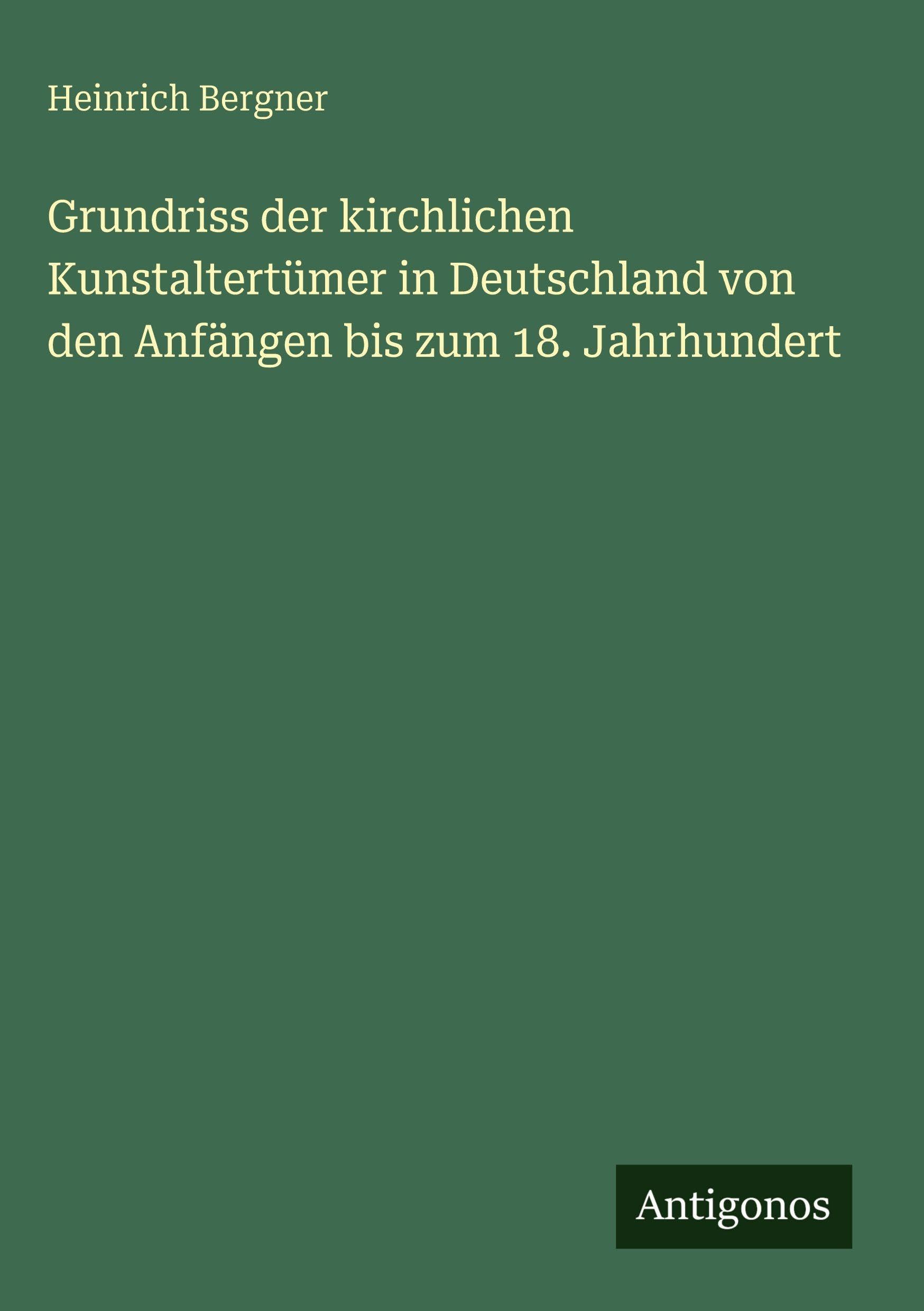 Grundriss der kirchlichen Kunstaltertümer in Deutschland von den Anfängen bis zum 18. Jahrhundert Contemporary literature