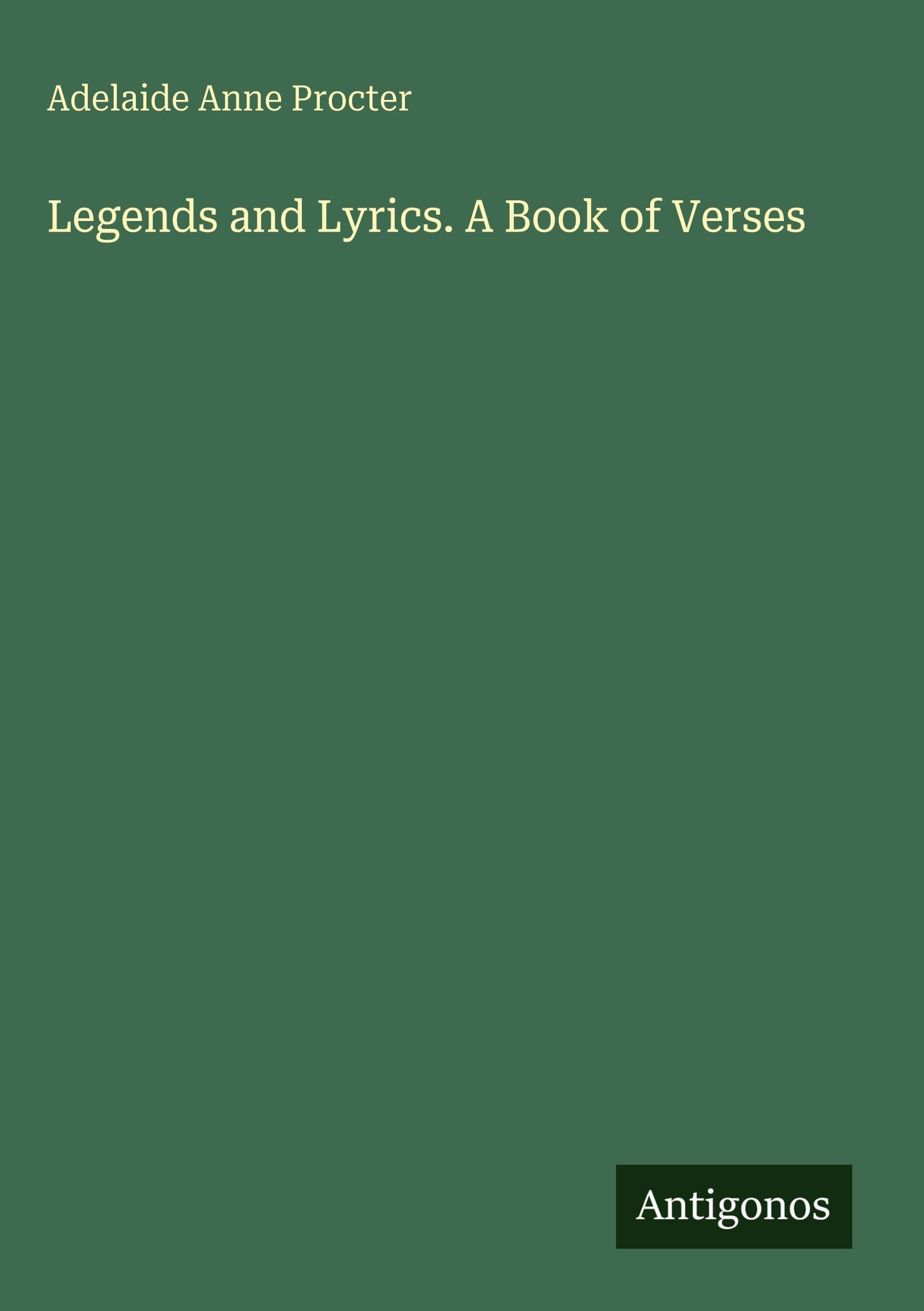 Legends and Lyrics. A Book of Verses Classics