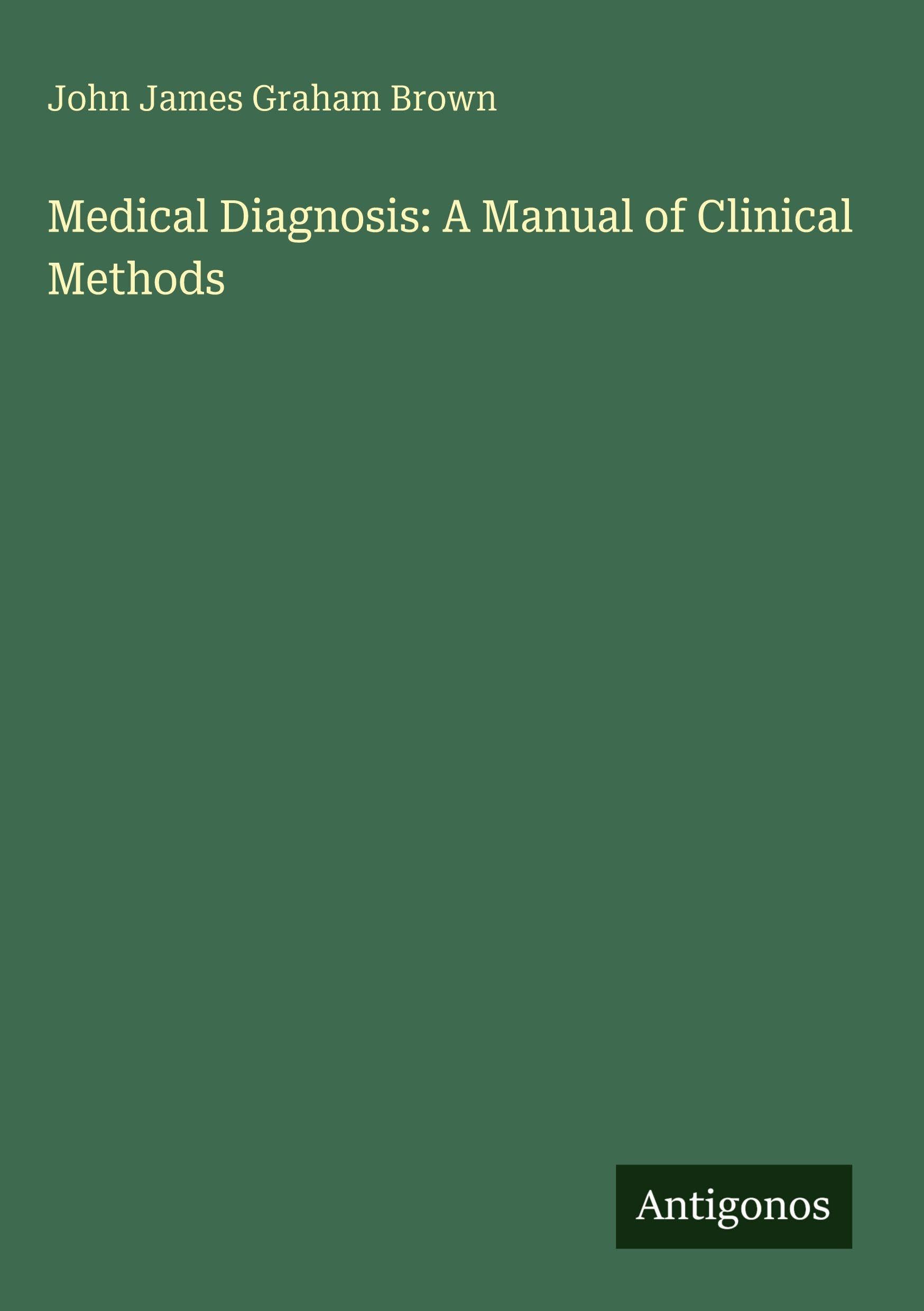 Medical Diagnosis: A Manual of Clinical Methods Classics