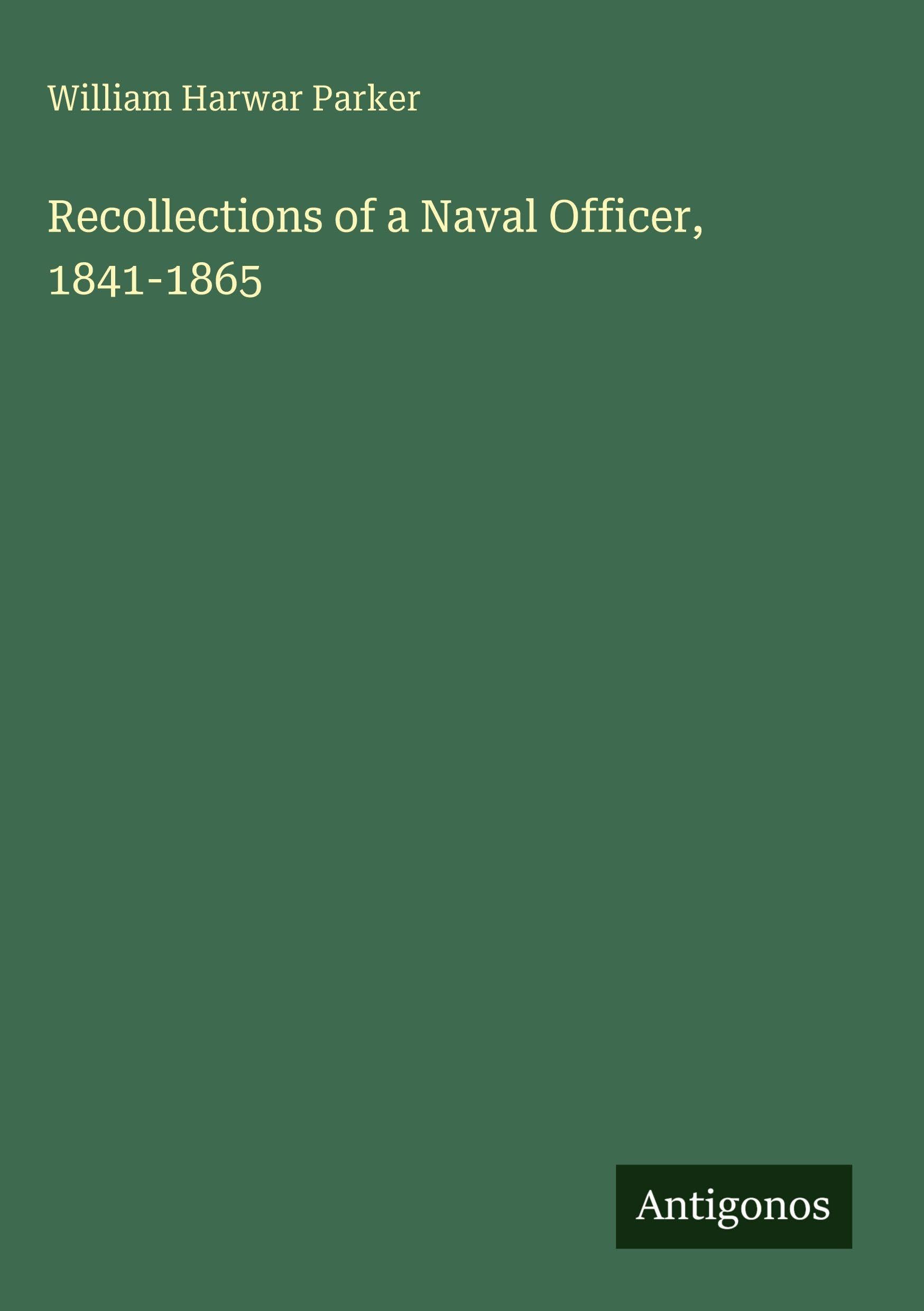 Recollections of a Naval Officer, 1841-1865 Classics