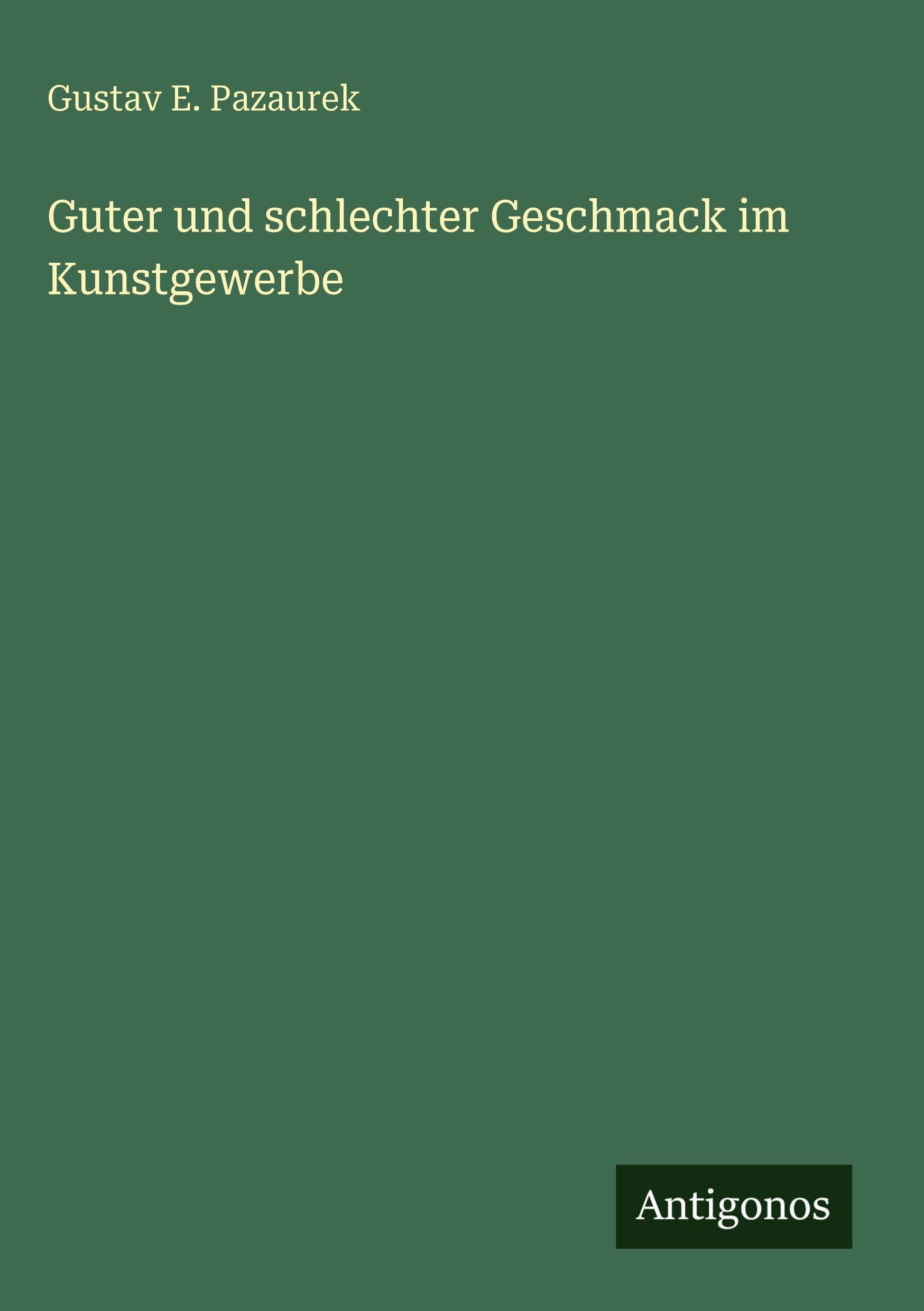 Guter und schlechter Geschmack im Kunstgewerbe Classics
