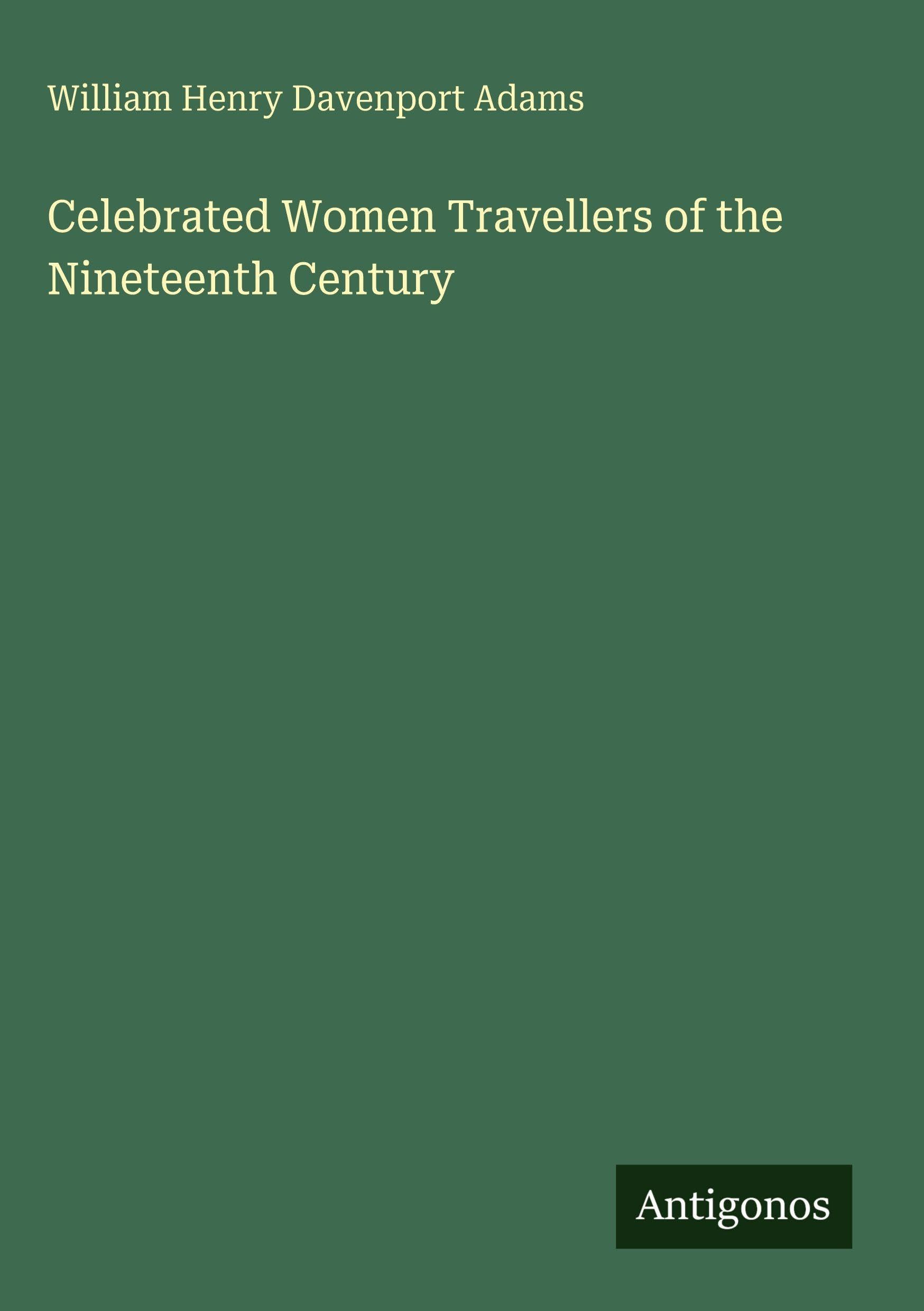 Celebrated Women Travellers of the Nineteenth Century Classics
