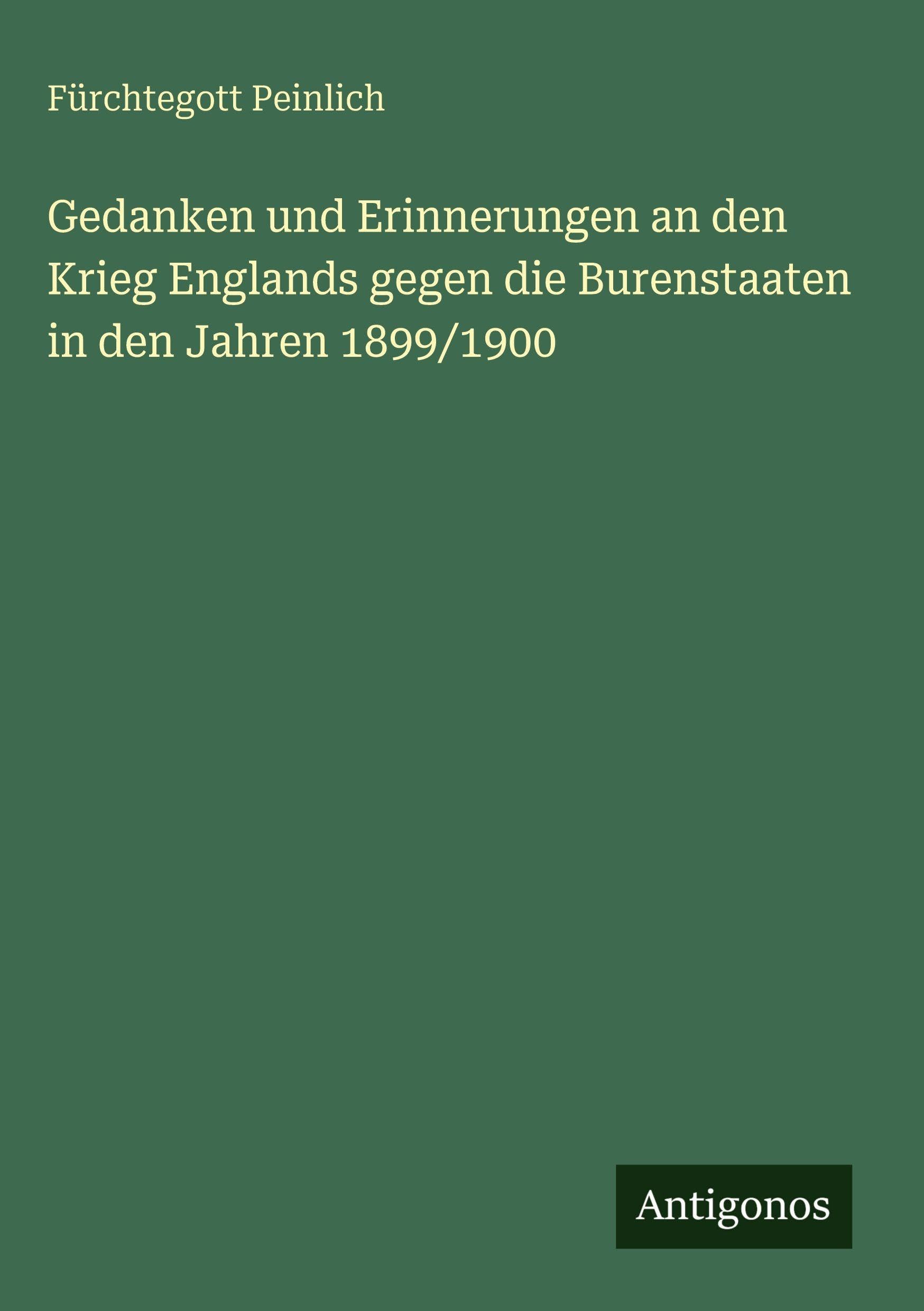 Gedanken und Erinnerungen an den Krieg Englands gegen die Burenstaaten in den Jahren 1899/1900 Classics