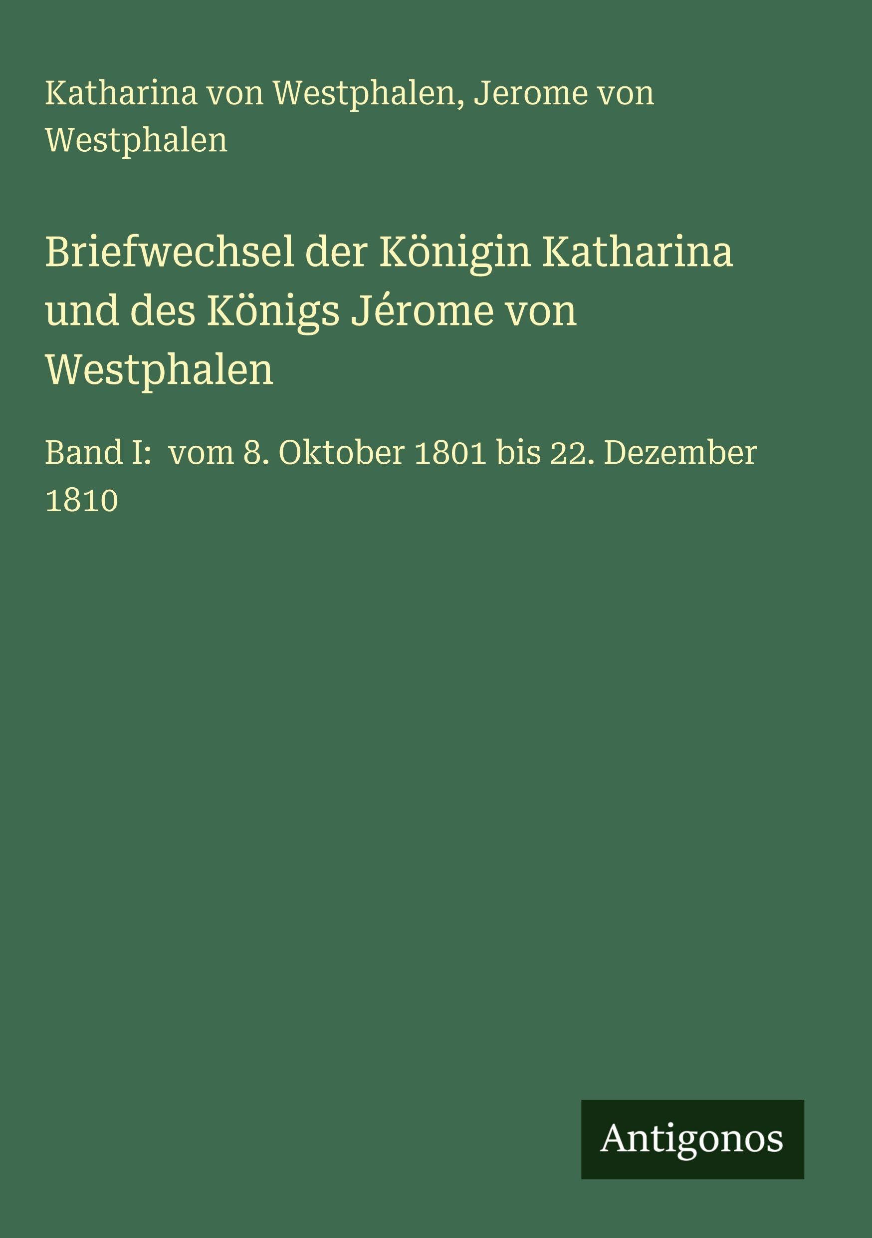 Briefwechsel der Königin Katharina und des Königs Jérome von Westphalen Contemporary literature