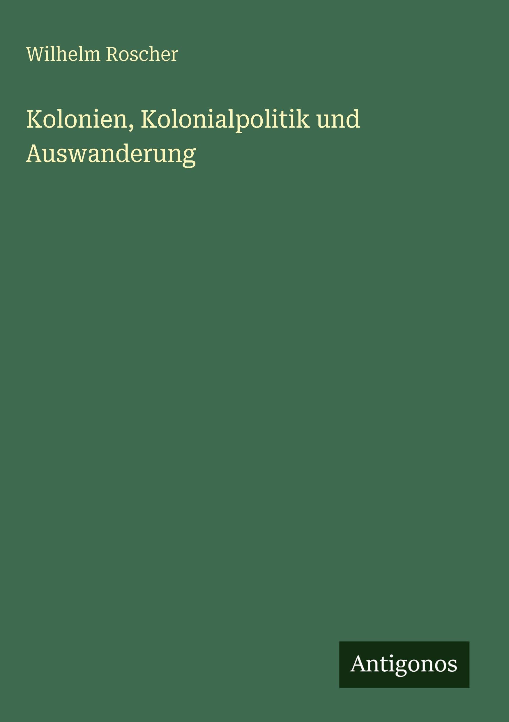 Kolonien, Kolonialpolitik und Auswanderung Classics