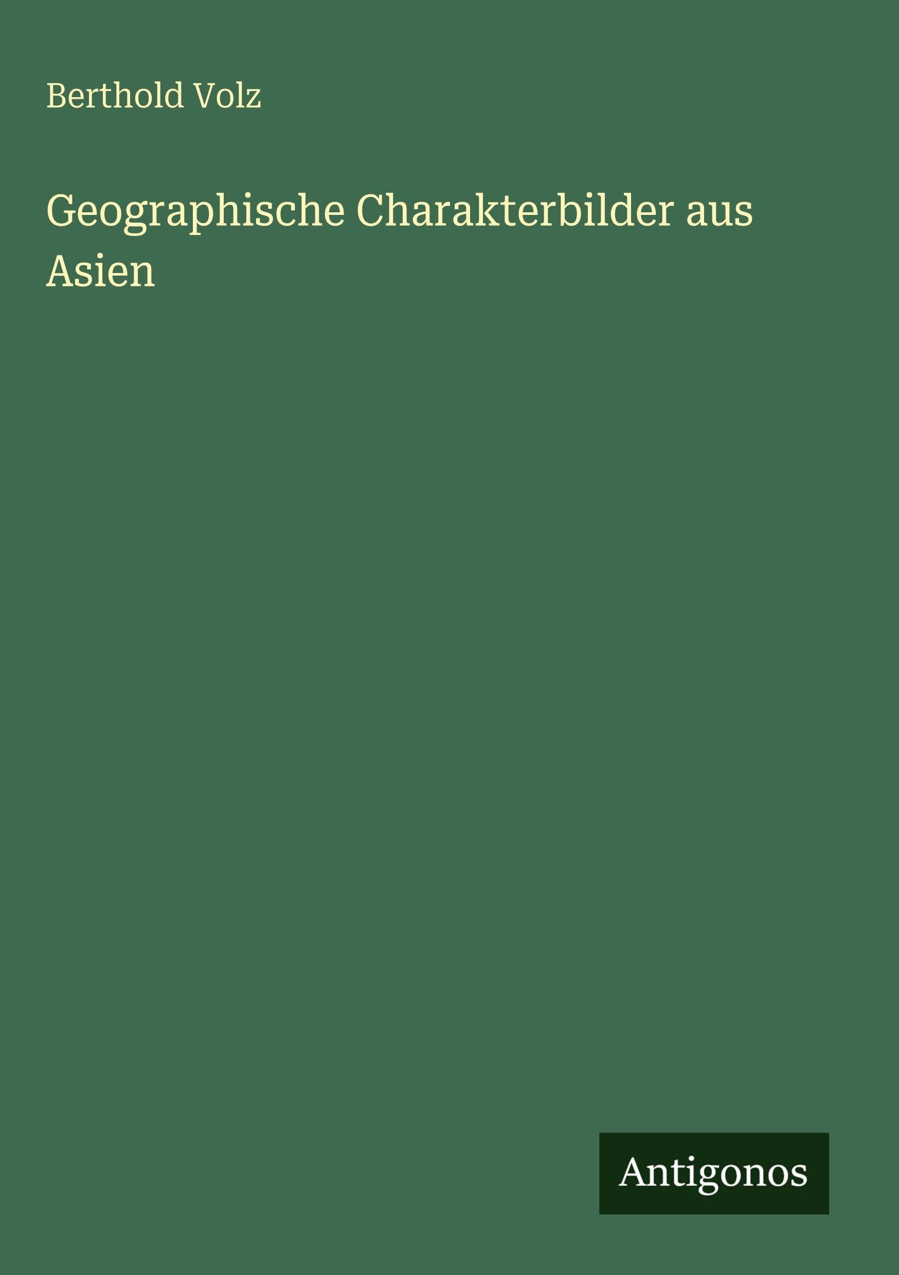 Geographische Charakterbilder aus Asien Classics