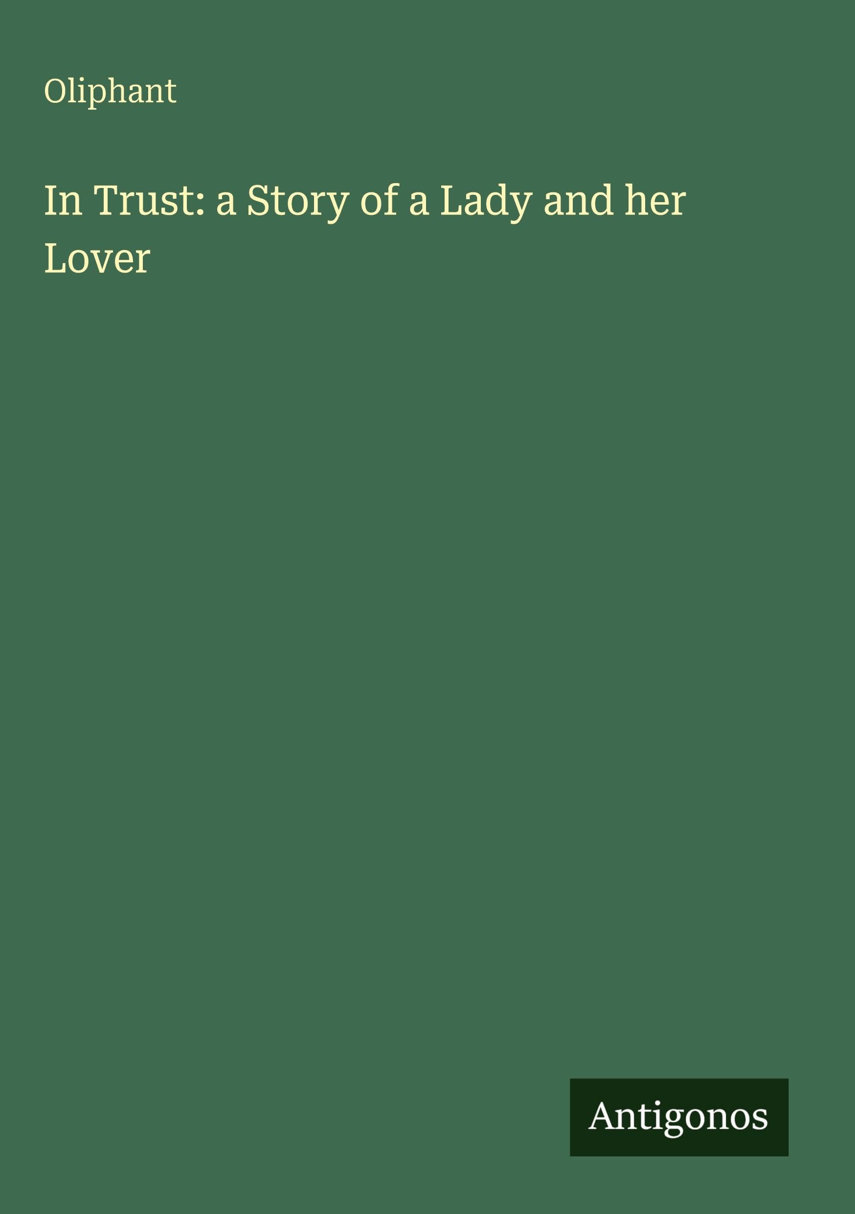In Trust: a Story of a Lady and her Lover Classics