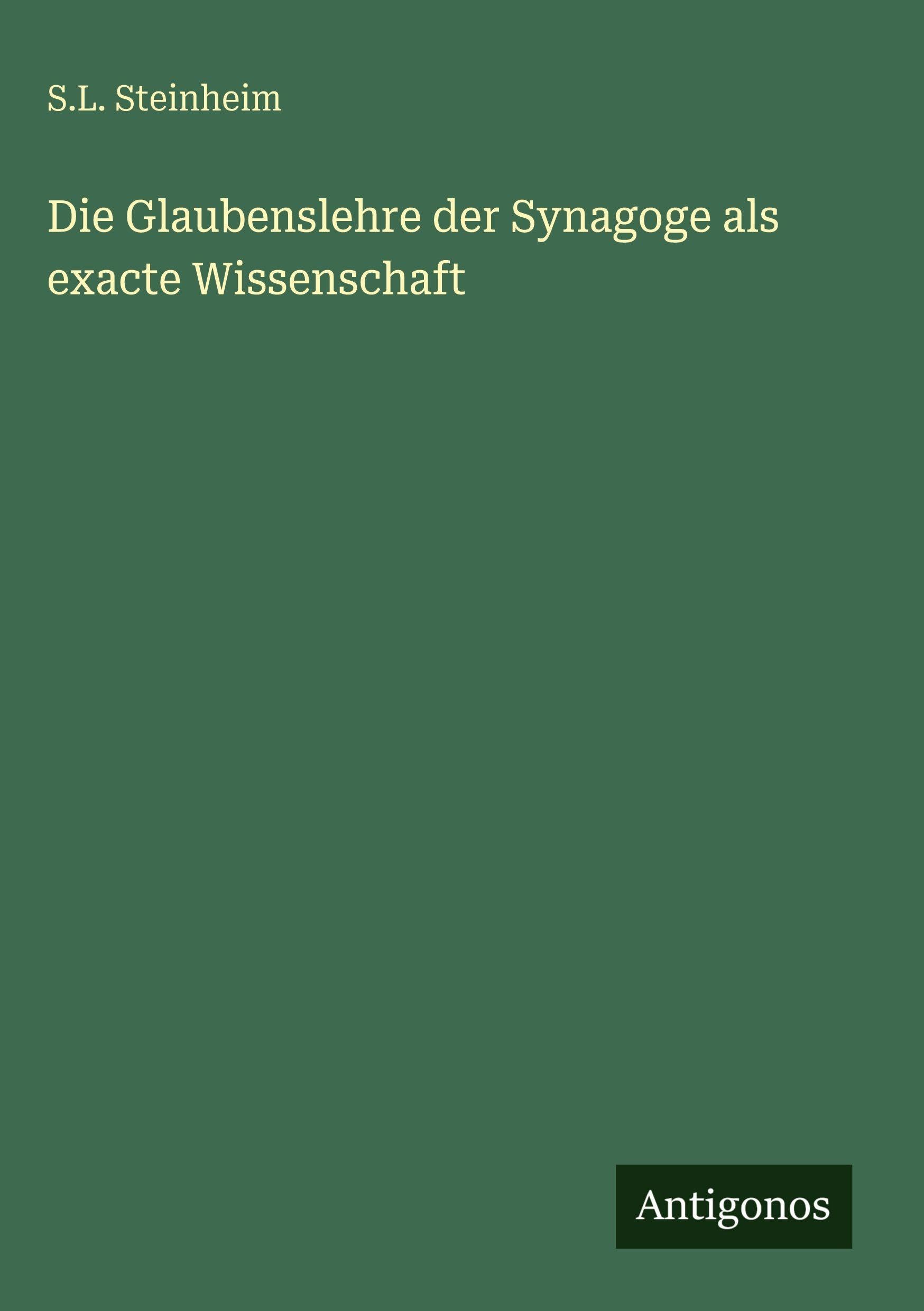 Die Glaubenslehre der Synagoge als exacte Wissenschaft Classics