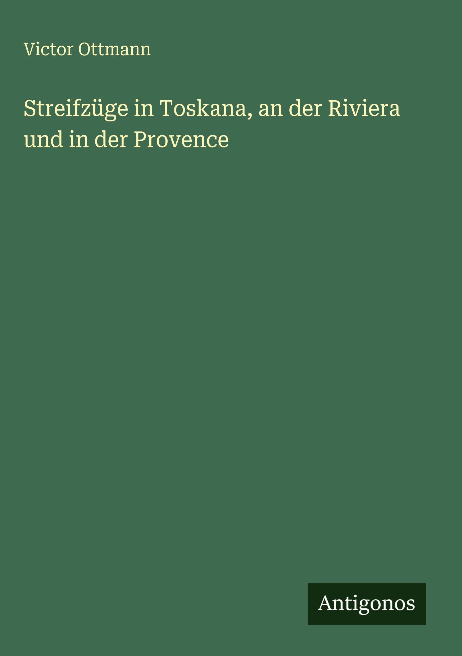 Streifzüge in Toskana, an der Riviera und in der Provence Classics