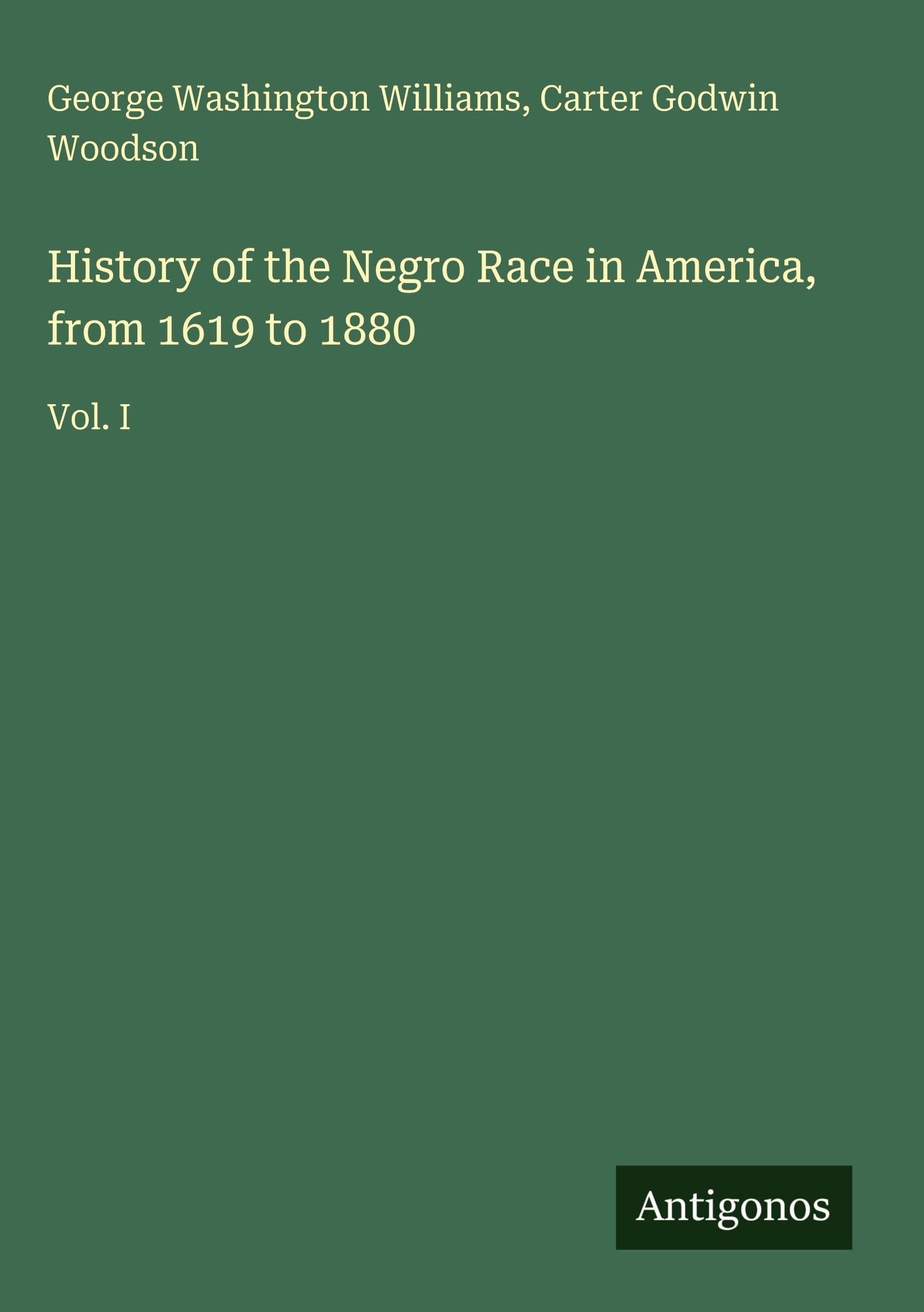 History of the Negro Race in America, from 1619 to 1880 Classics
