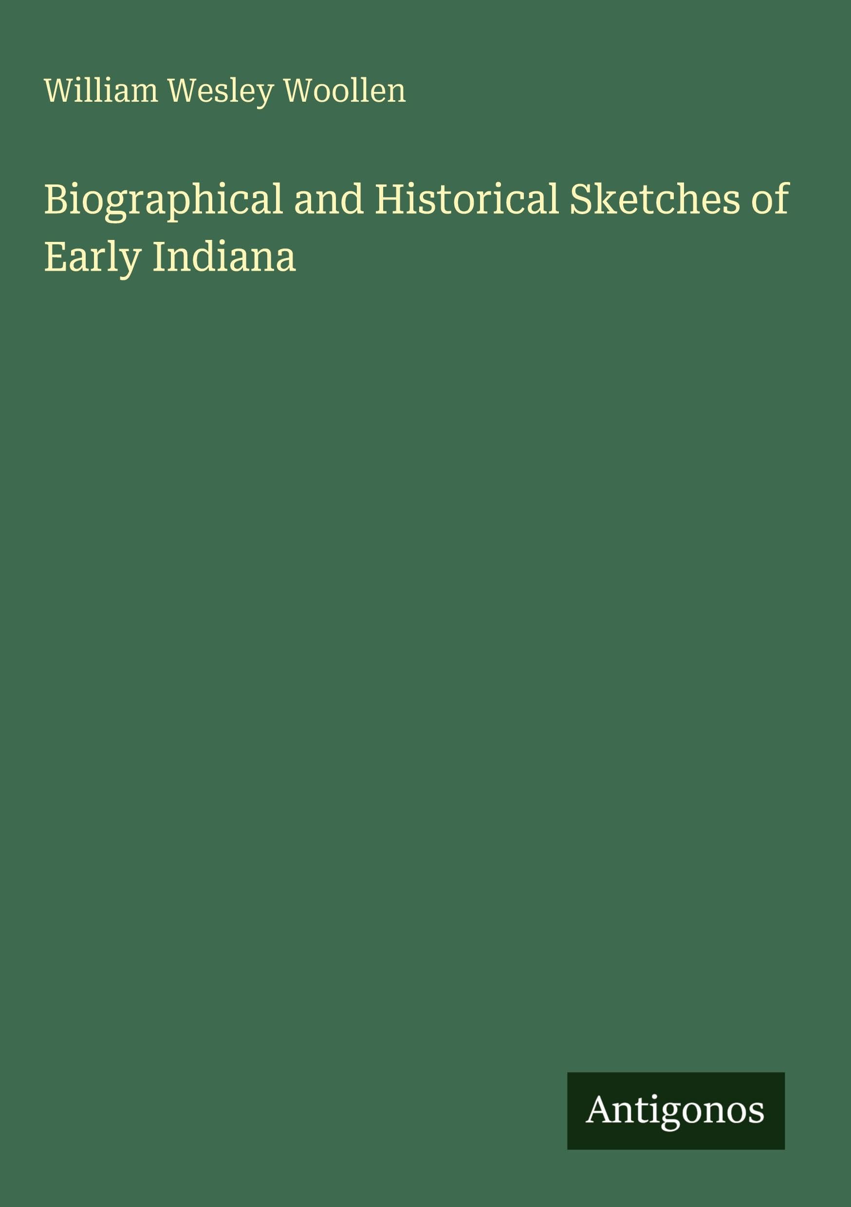 Biographical and Historical Sketches of Early Indiana Classics