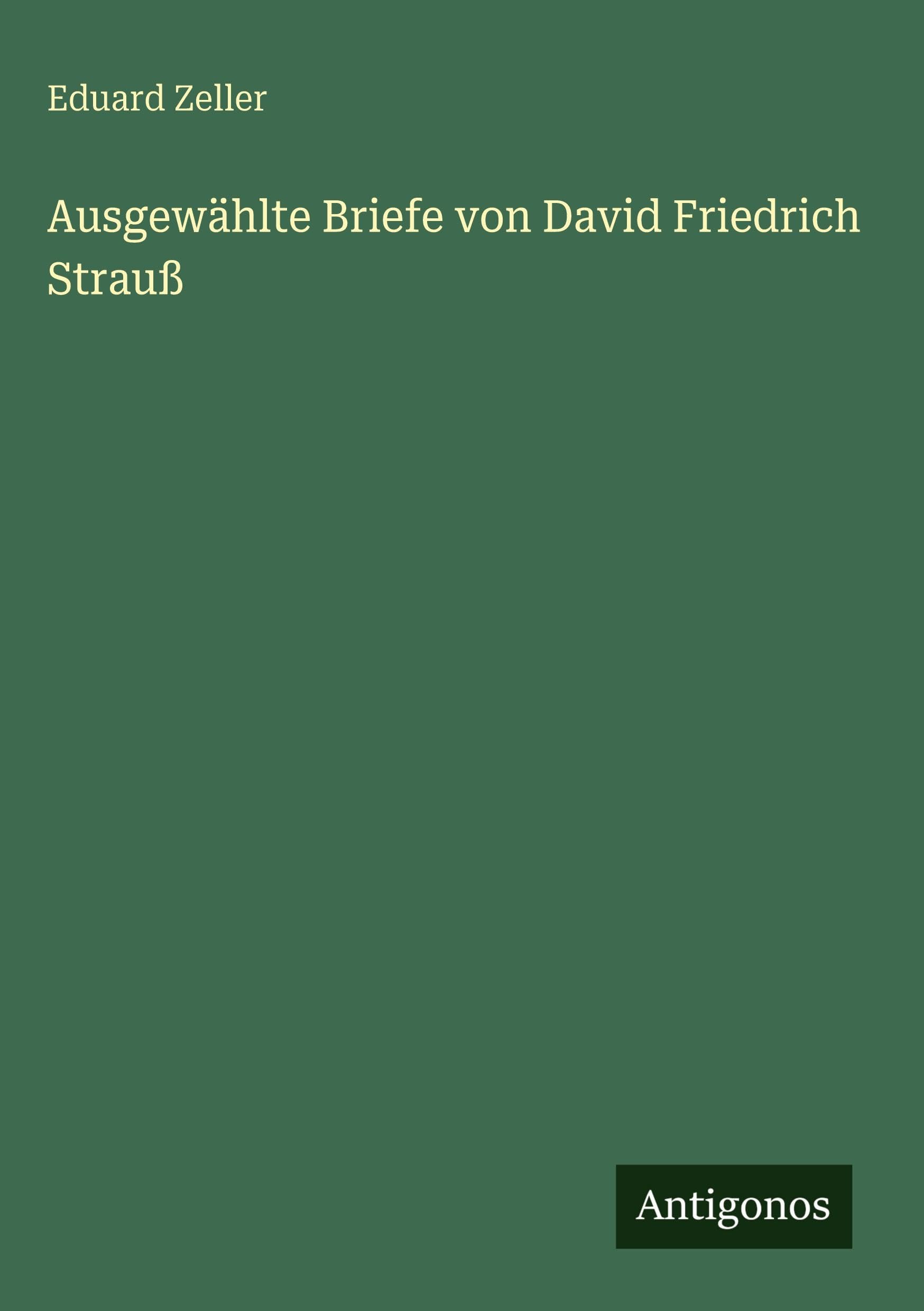 Ausgewählte Briefe von David Friedrich Strauß Classics
