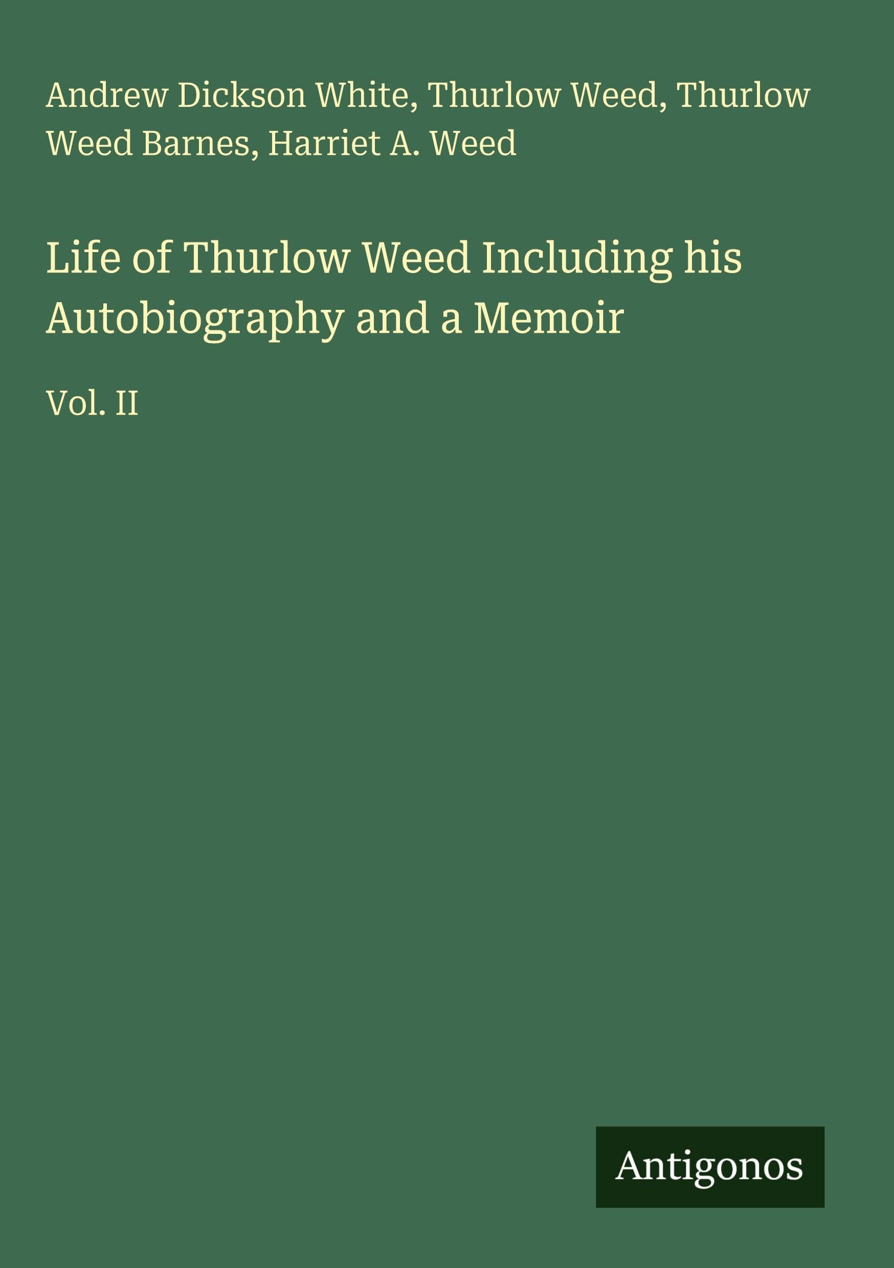 Life of Thurlow Weed Including his Autobiography and a Memoir Classics