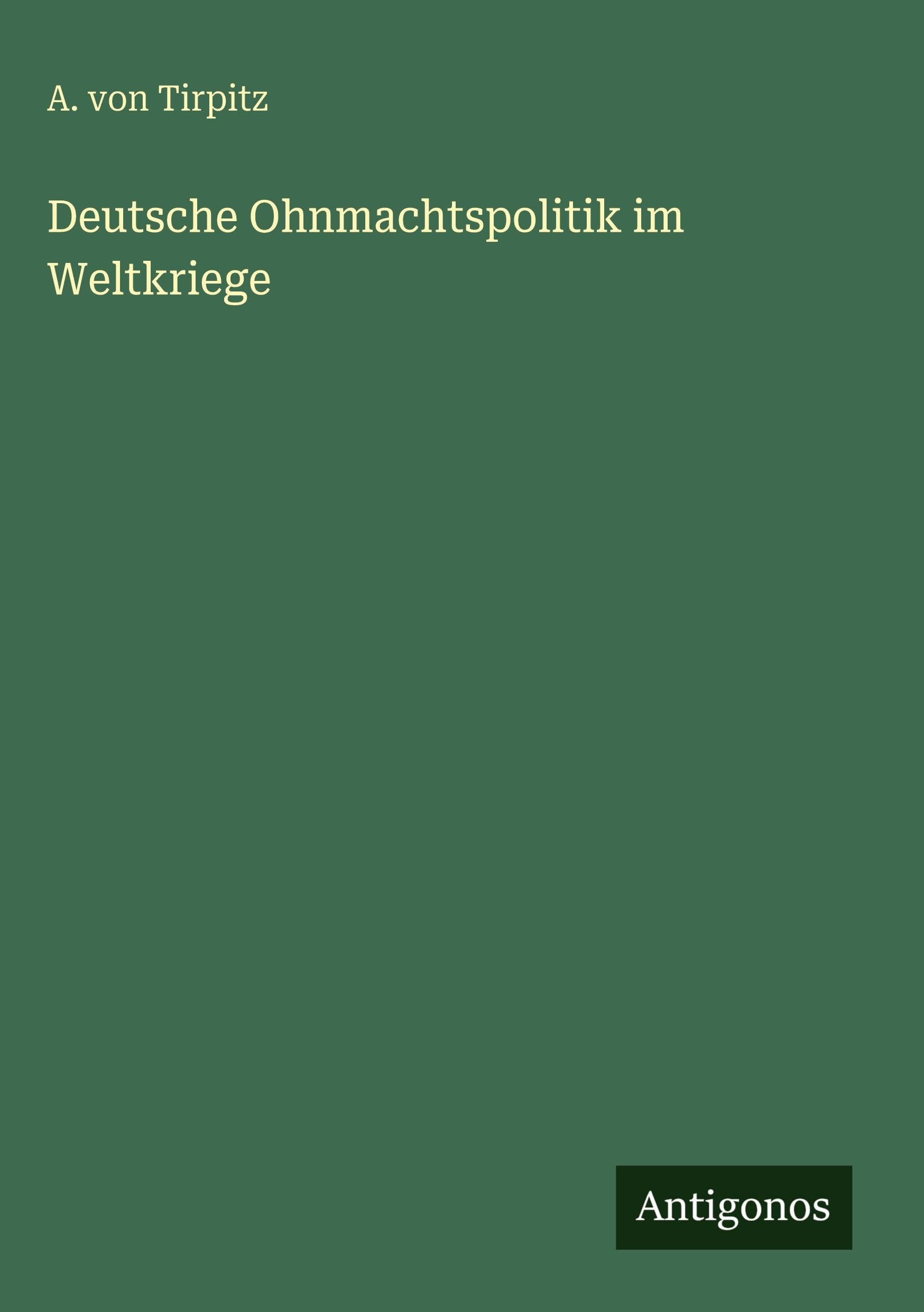 Deutsche Ohnmachtspolitik im Weltkriege Classics