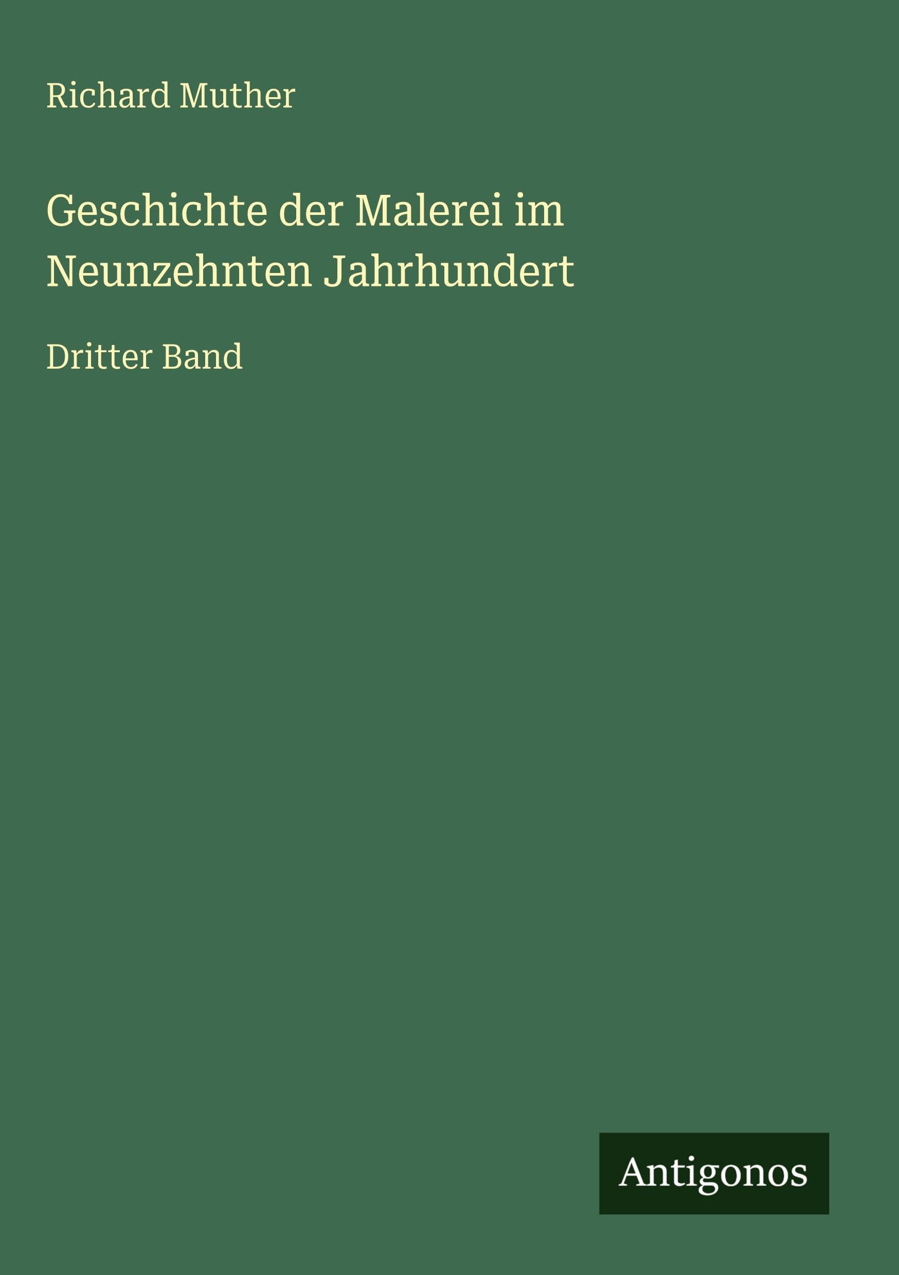 Geschichte der Malerei im Neunzehnten Jahrhundert Classics